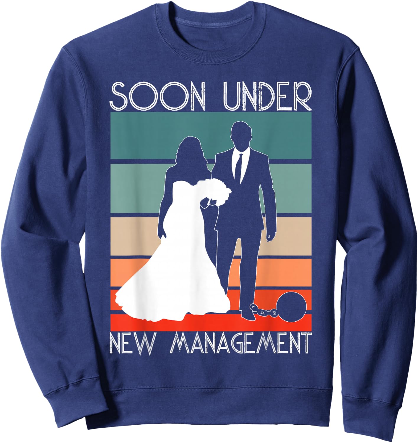 Soon Under New Management - Groom Funny Bachelor Party Sweatshirt - Sweatshirt | Navy
