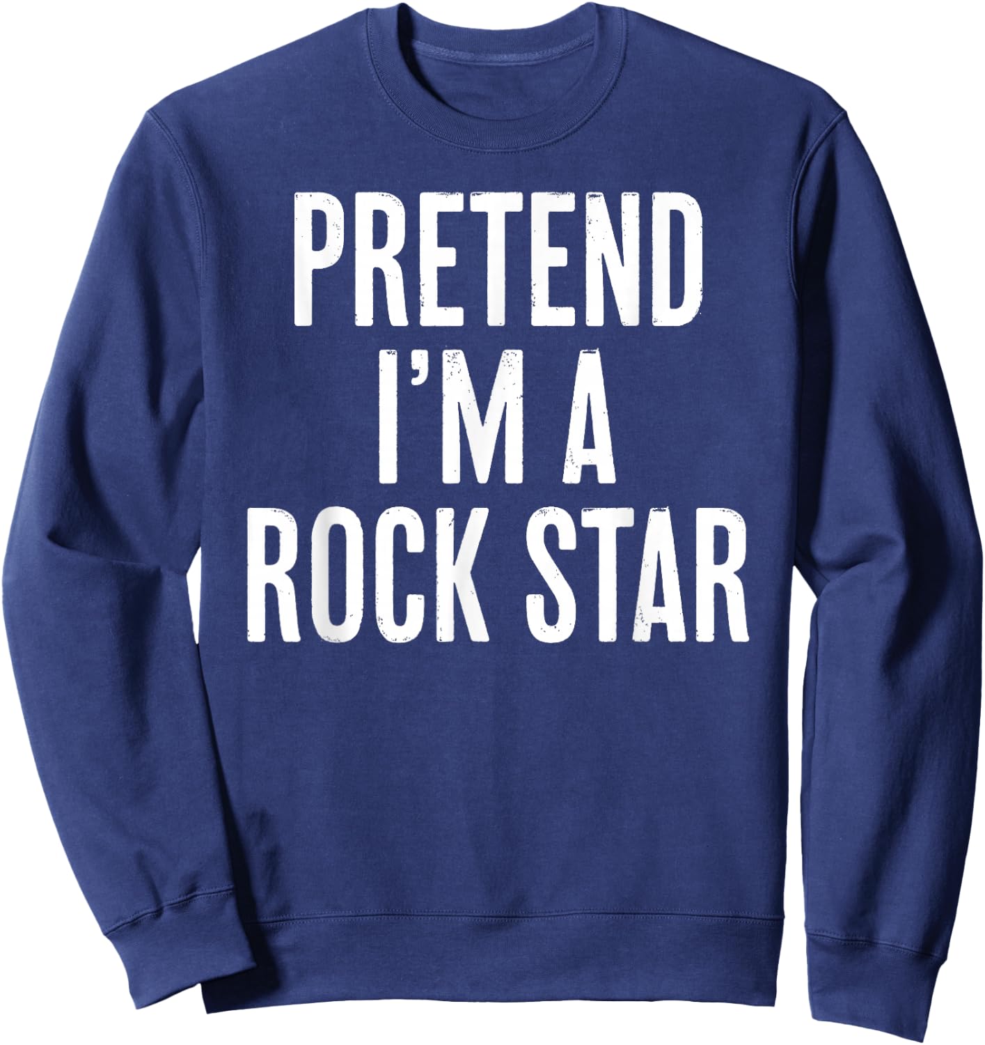 Simple Easy Pretend I'm a Rock Star Halloween Costume Sweatshirt - Sweatshirt | Navy