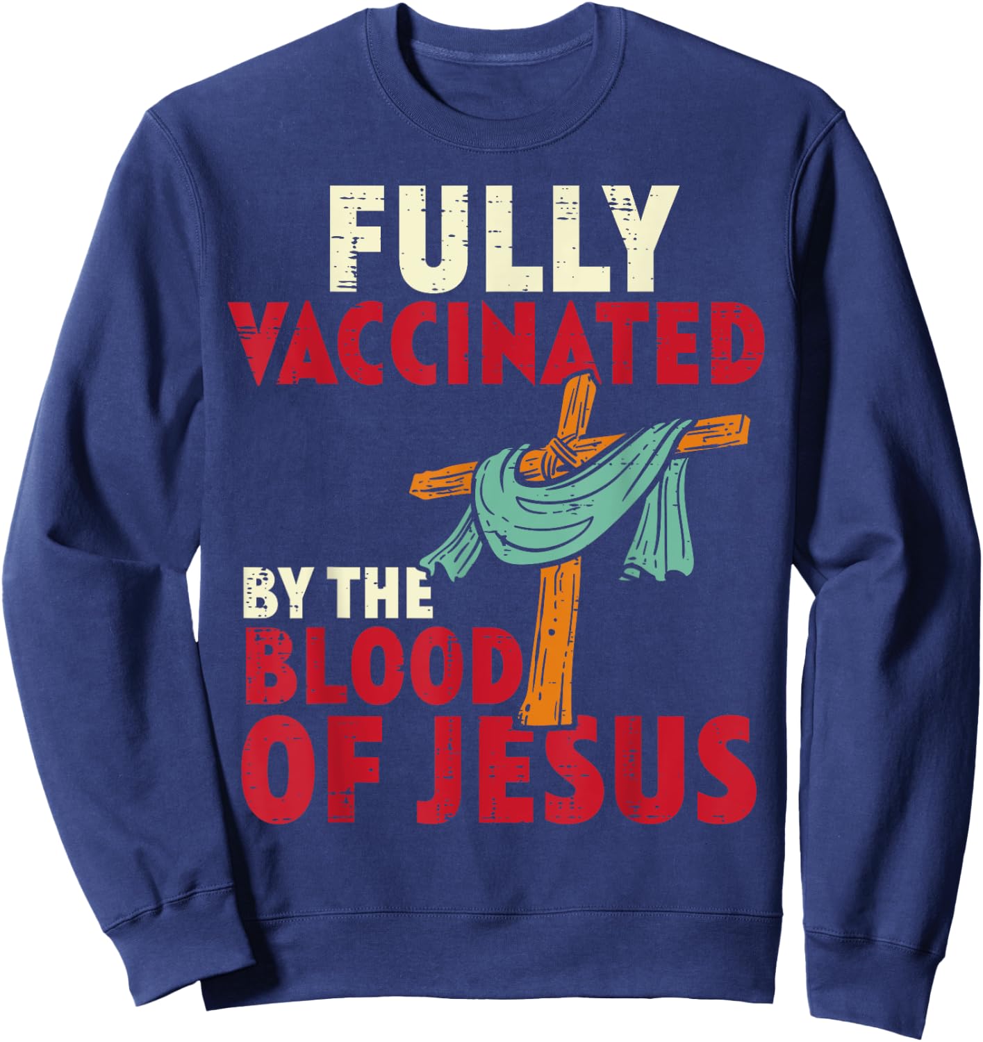 Fully Vaccinated By Blood Of Jesus Christian Men Women Kids Sweatshirt - Sweatshirt | Navy