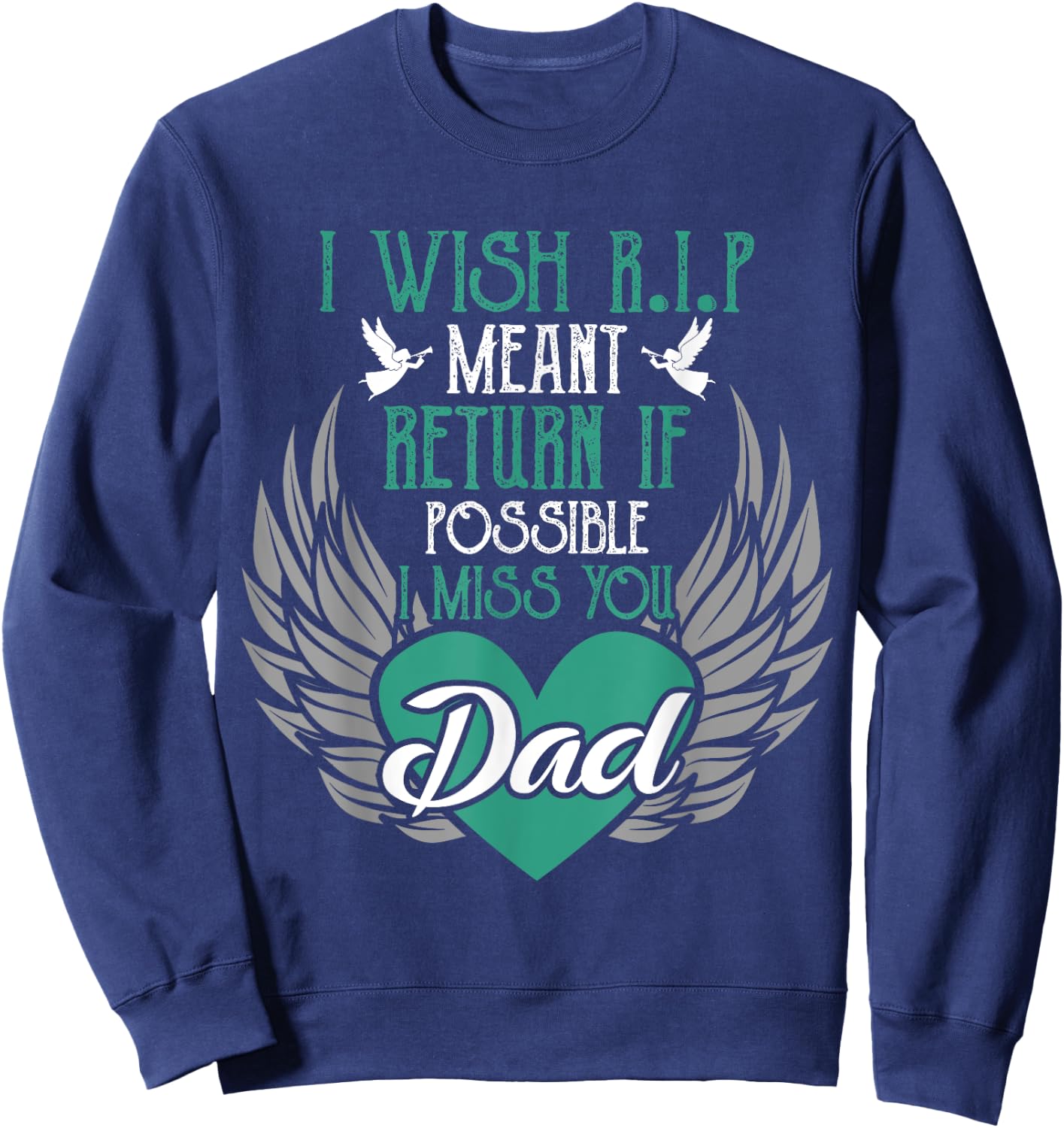 I Wish R.I.P Mean I Miss You Dad - Missing Dad Gift Sweatshirt - Sweatshirt | Navy