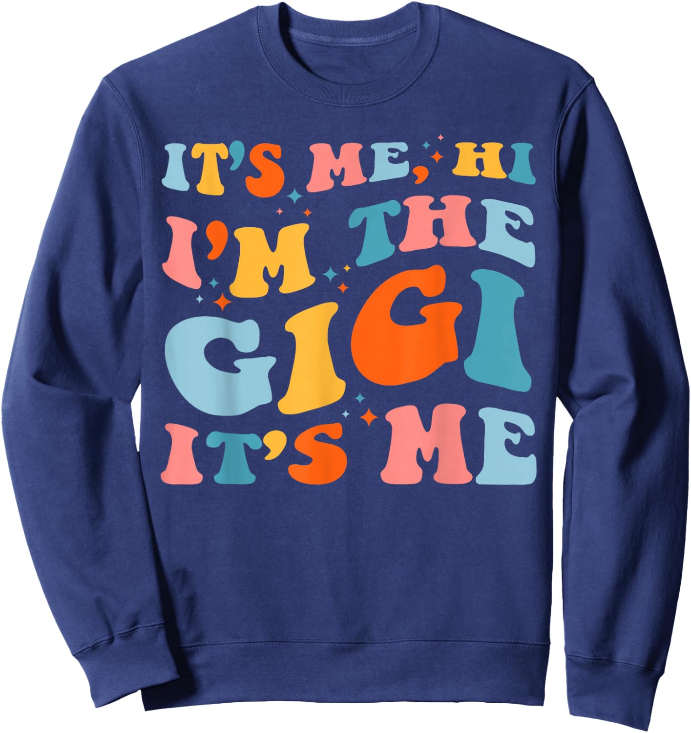 Mother's Day It's Me Hi I'm The Gigi Funny Grandma Groovy Sweatshirt - Sweatshirt | Navy