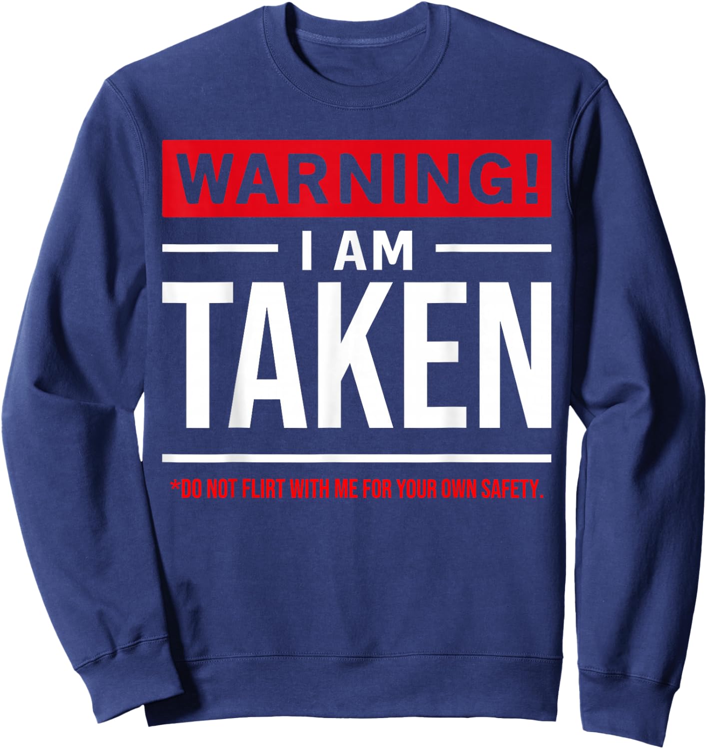 Warning I'm Taken Don't Flirt with Me Girlfriend Boyfriend Small Sweatshirt - Sweatshirt | Navy