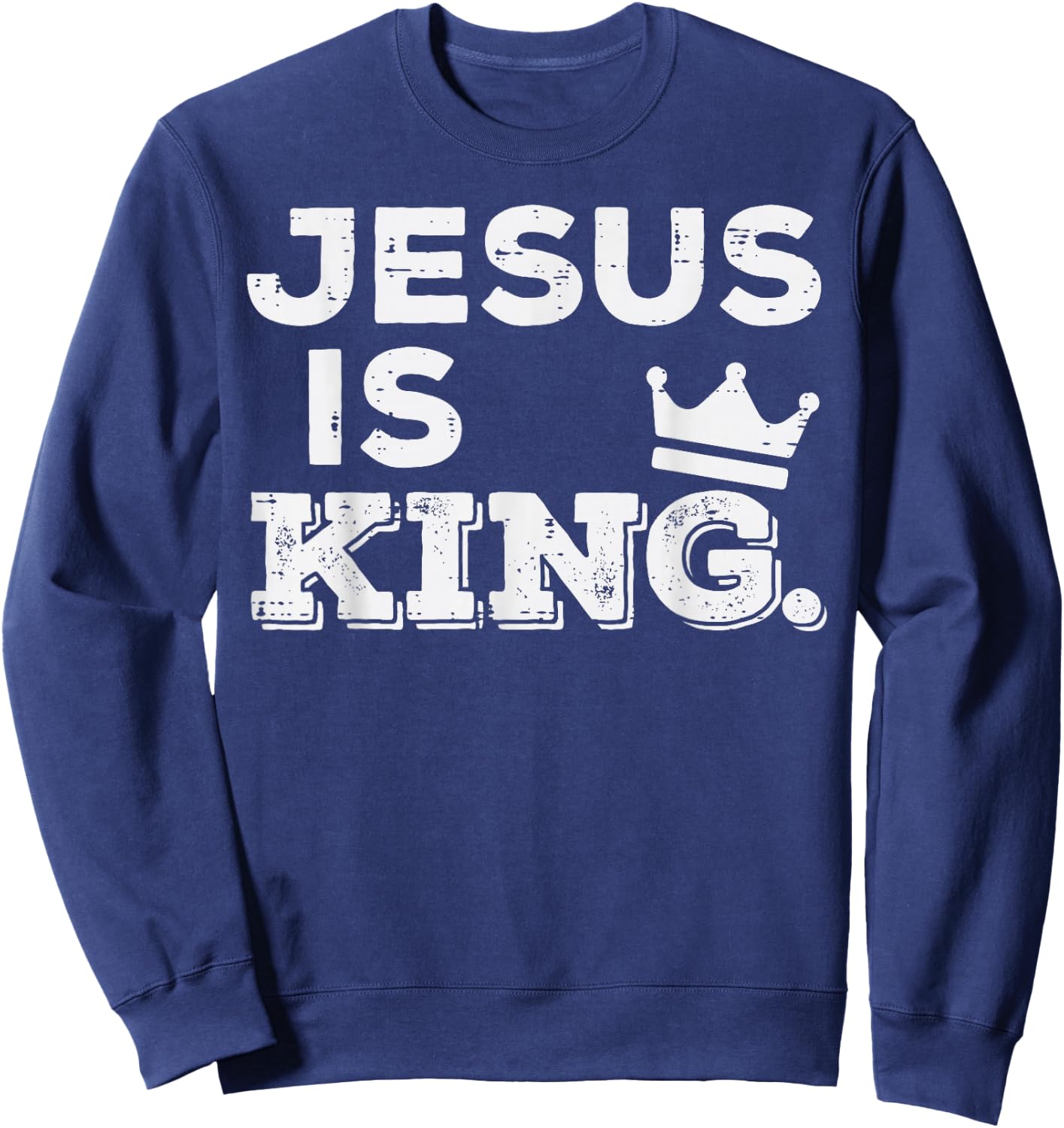 Jesus Is King God Faith Religious Christian Men Women Kids Sweatshirt - Sweatshirt | Navy