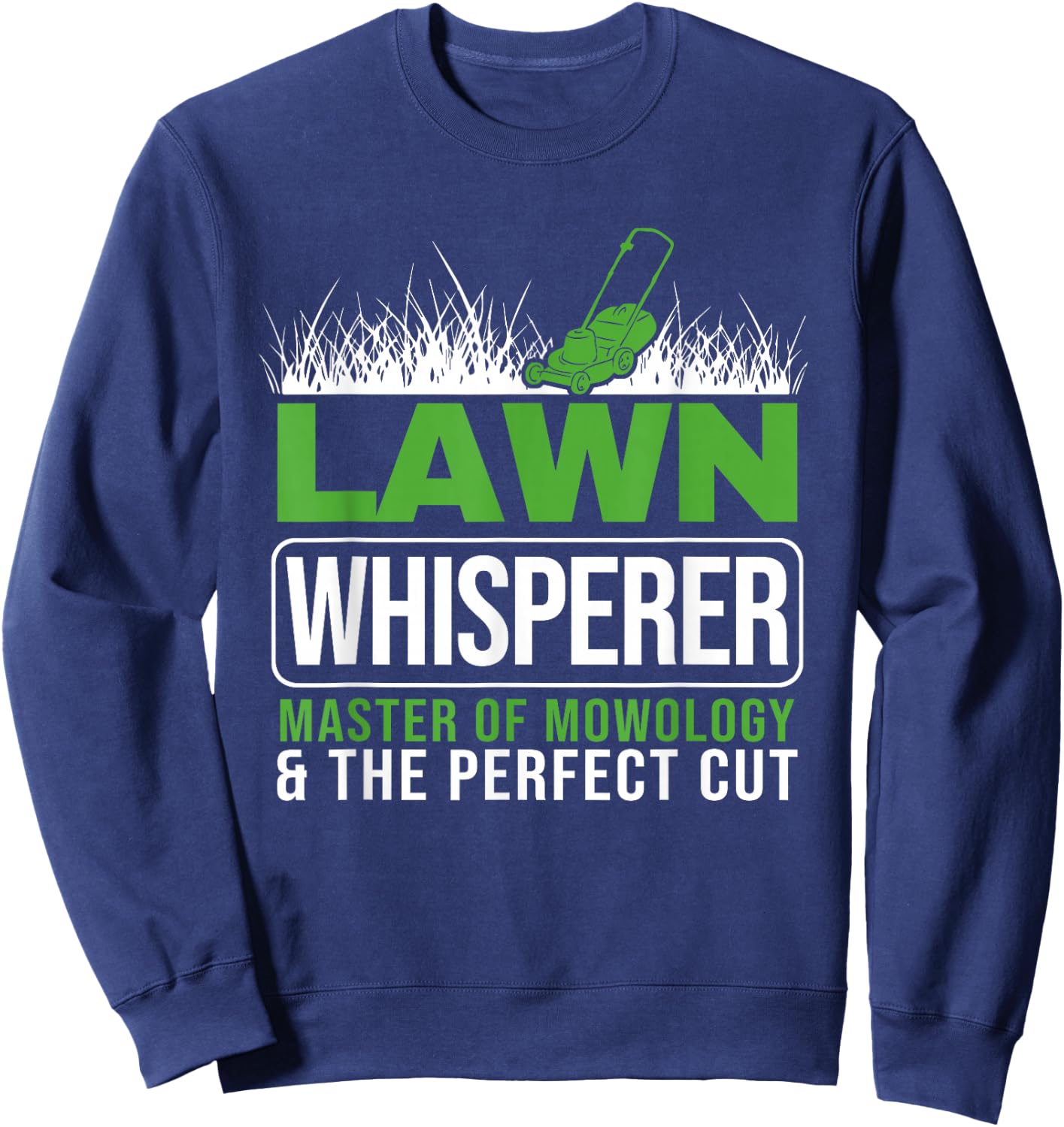 Lawn Whisper Groundskeeper Landscaper Gardener Lawn Mowing Sweatshirt - Sweatshirt | Navy