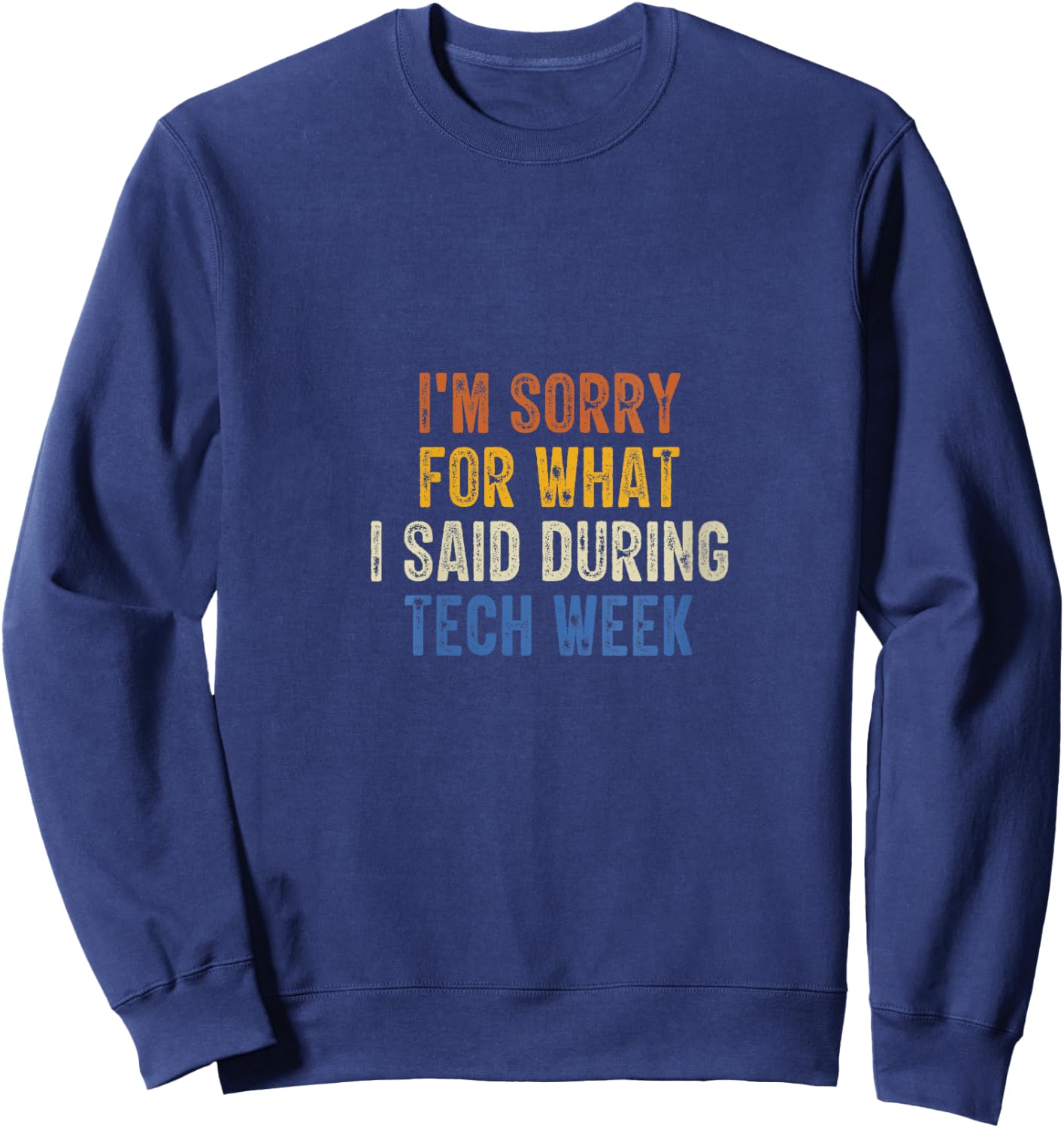I'm Sorry For What I Said During Tech Week Retro Vintage V-Neck Sweatshirt - Sweatshirt | Navy