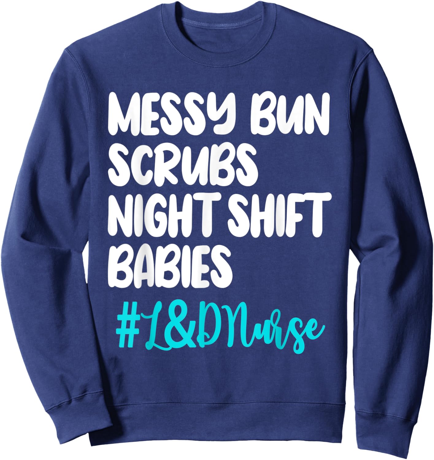 Labor And Delivery Nurse Midwife Obstetric Birth Perinatal Sweatshirt - Sweatshirt | Navy