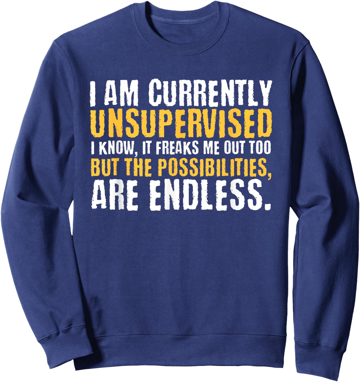 I'm currently unsupervised funny sarcastic Sweatshirt - Sweatshirt | Navy
