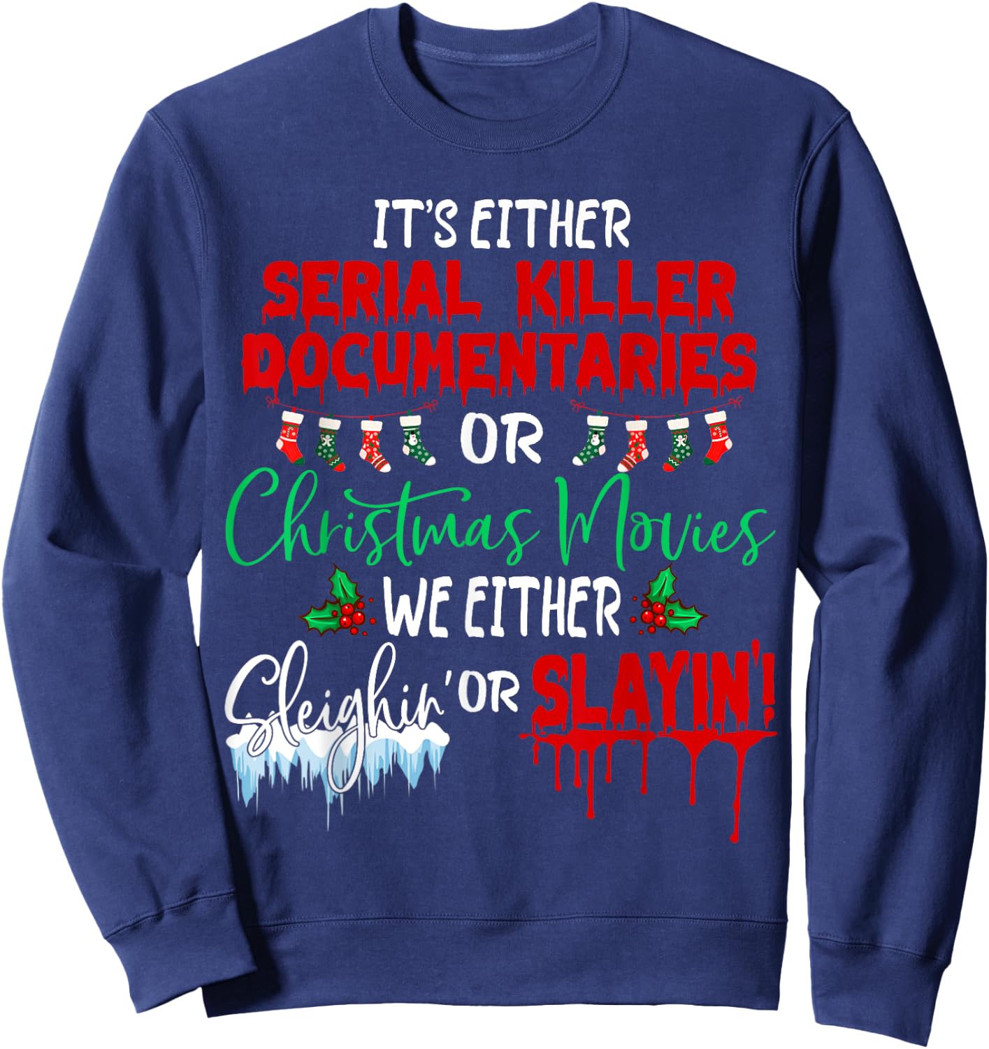 It's either serial killer documentaries or Christmas movies Sweatshirt - Sweatshirt | Navy