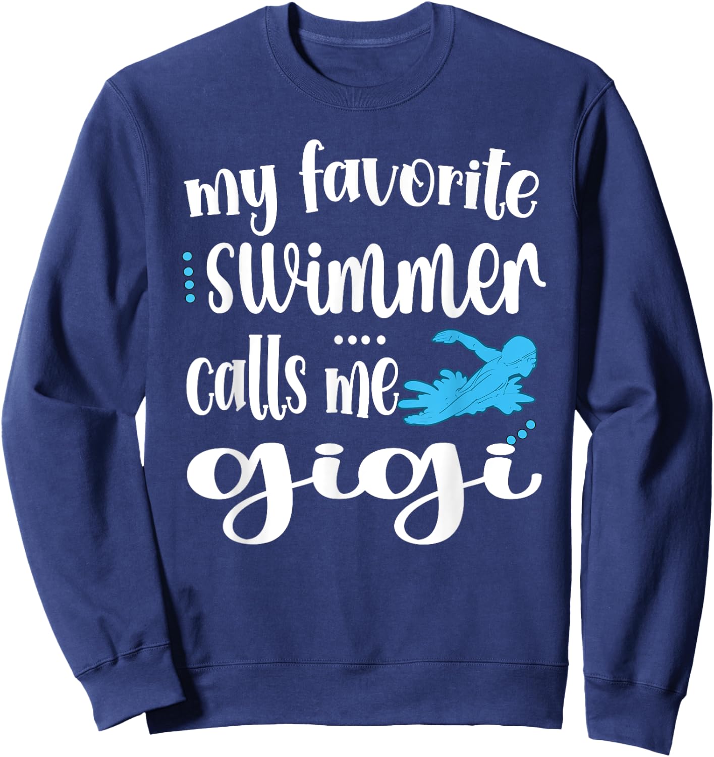 My Favorite Swimmer Calls Me Swim Gigi Swimmer Gigi Sweatshirt - Sweatshirt | Navy