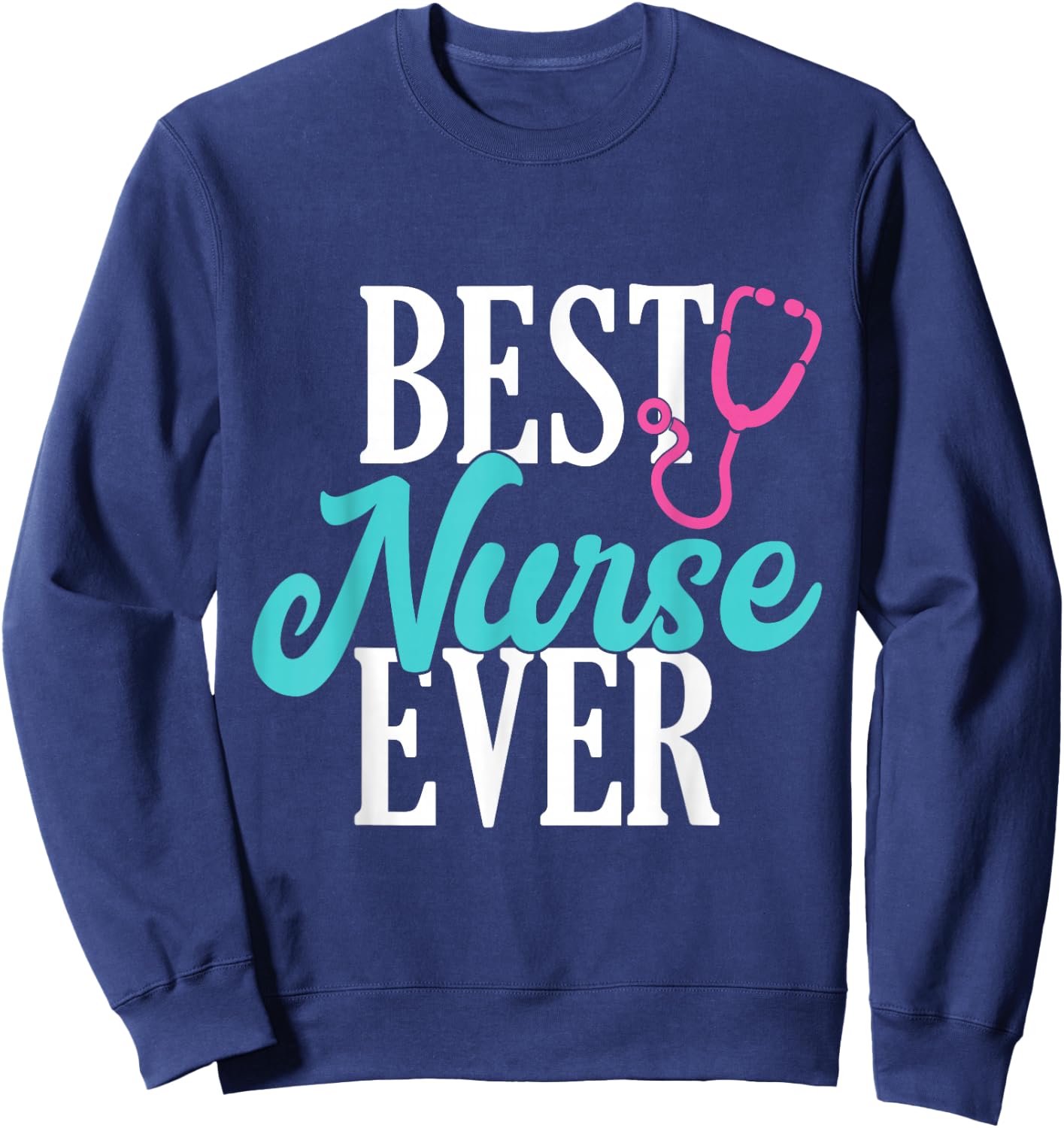 Best Nurse Ever Work Hospital Nursing Sweatshirt - Sweatshirt | Navy