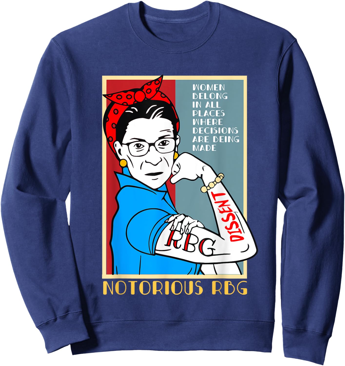 Women Belong In All Places Where Decisions What Would Rbg Sweatshirt - Sweatshirt | Navy