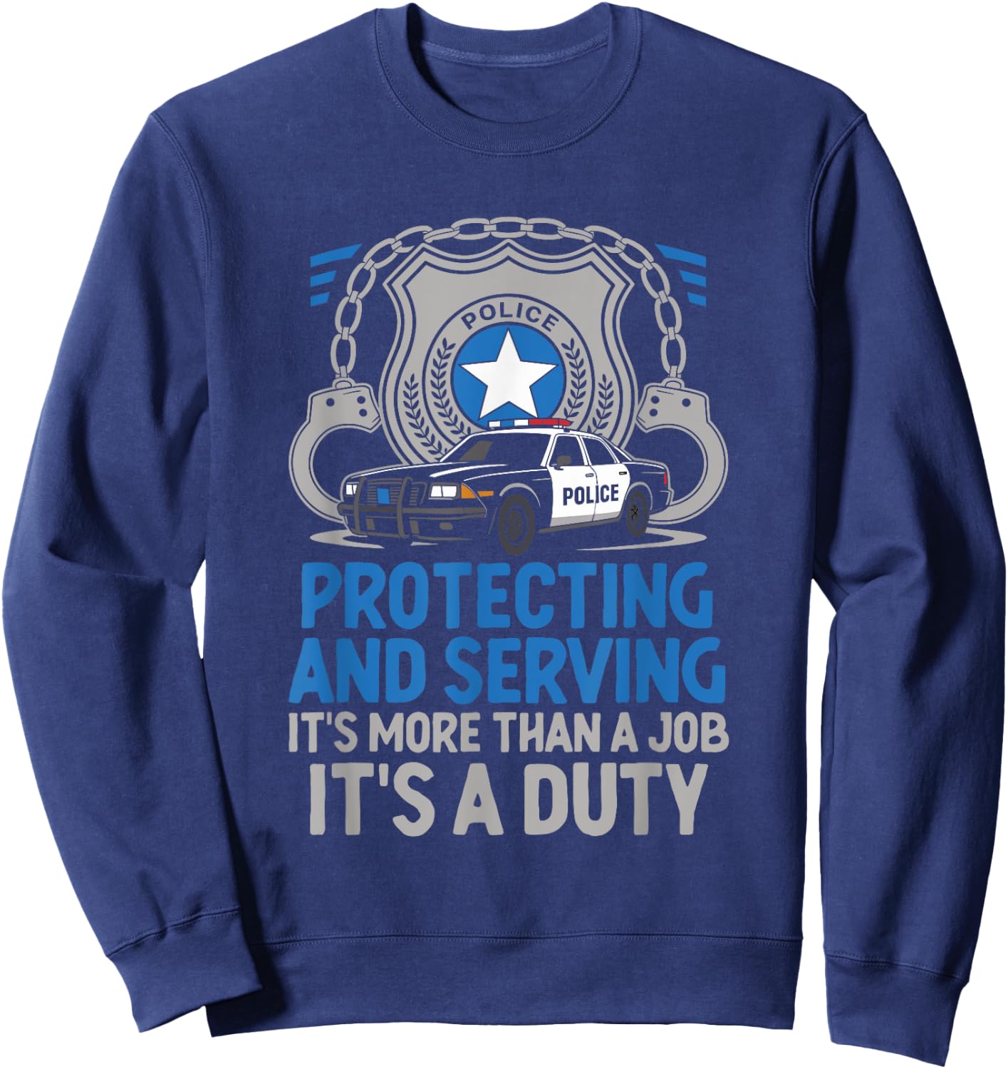 Protecting And Serving It's More Than A Job It's A Duty Cop Sweatshirt - Sweatshirt | Navy