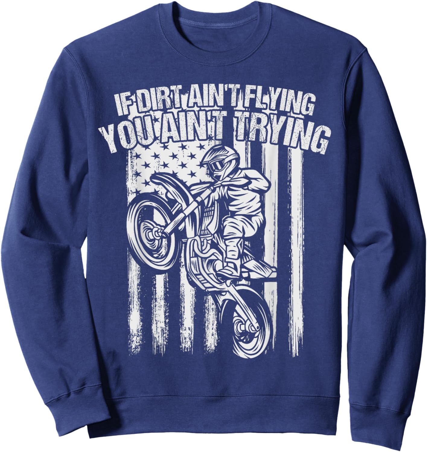If Dirt Aint Flying You Aint Trying Shirt For Dirt Bike Kids Sweatshirt - Sweatshirt | Navy