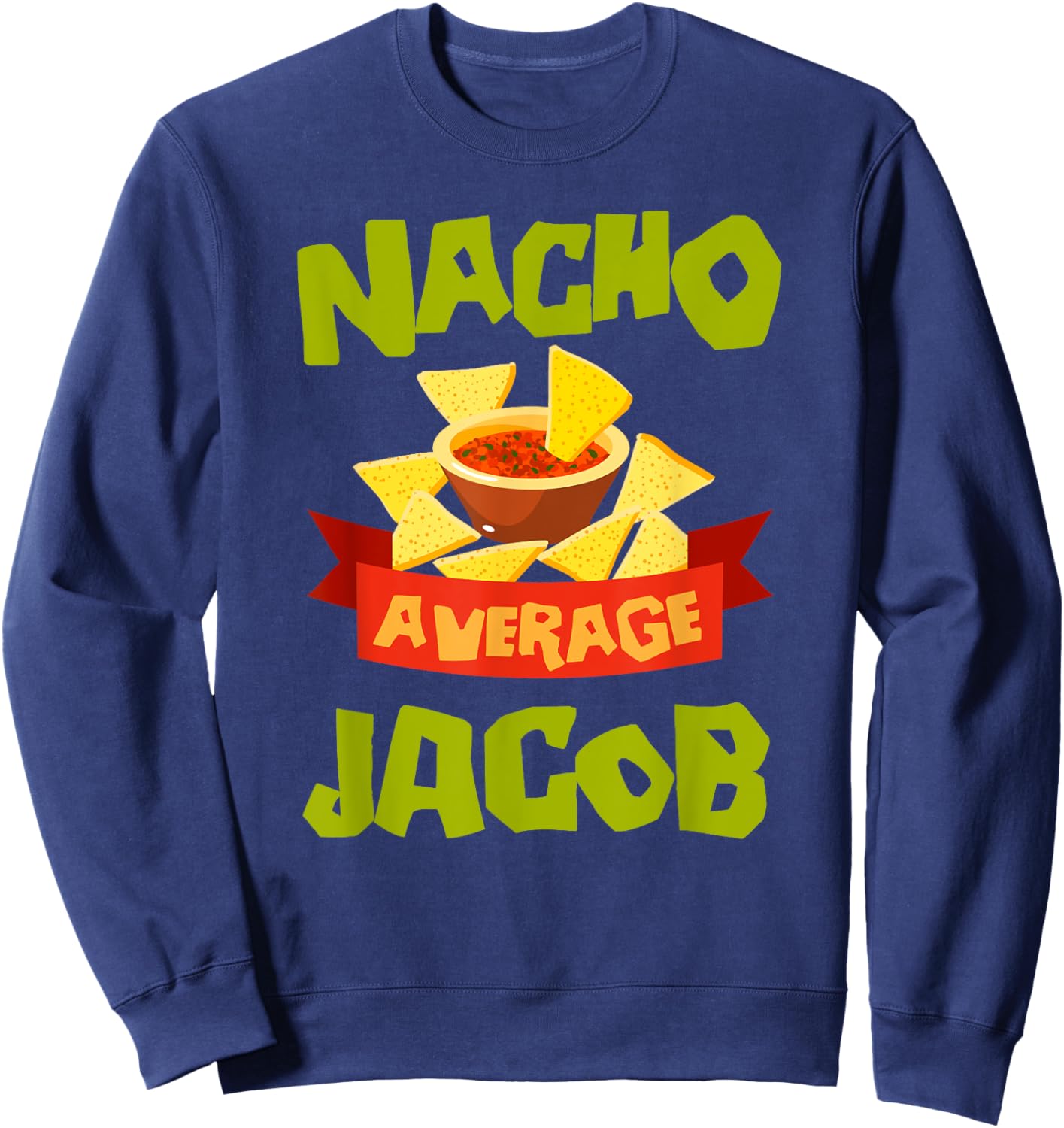 Nacho Average Jacob Funny Birthday Personalized Name Gift Sweatshirt - Sweatshirt | Navy
