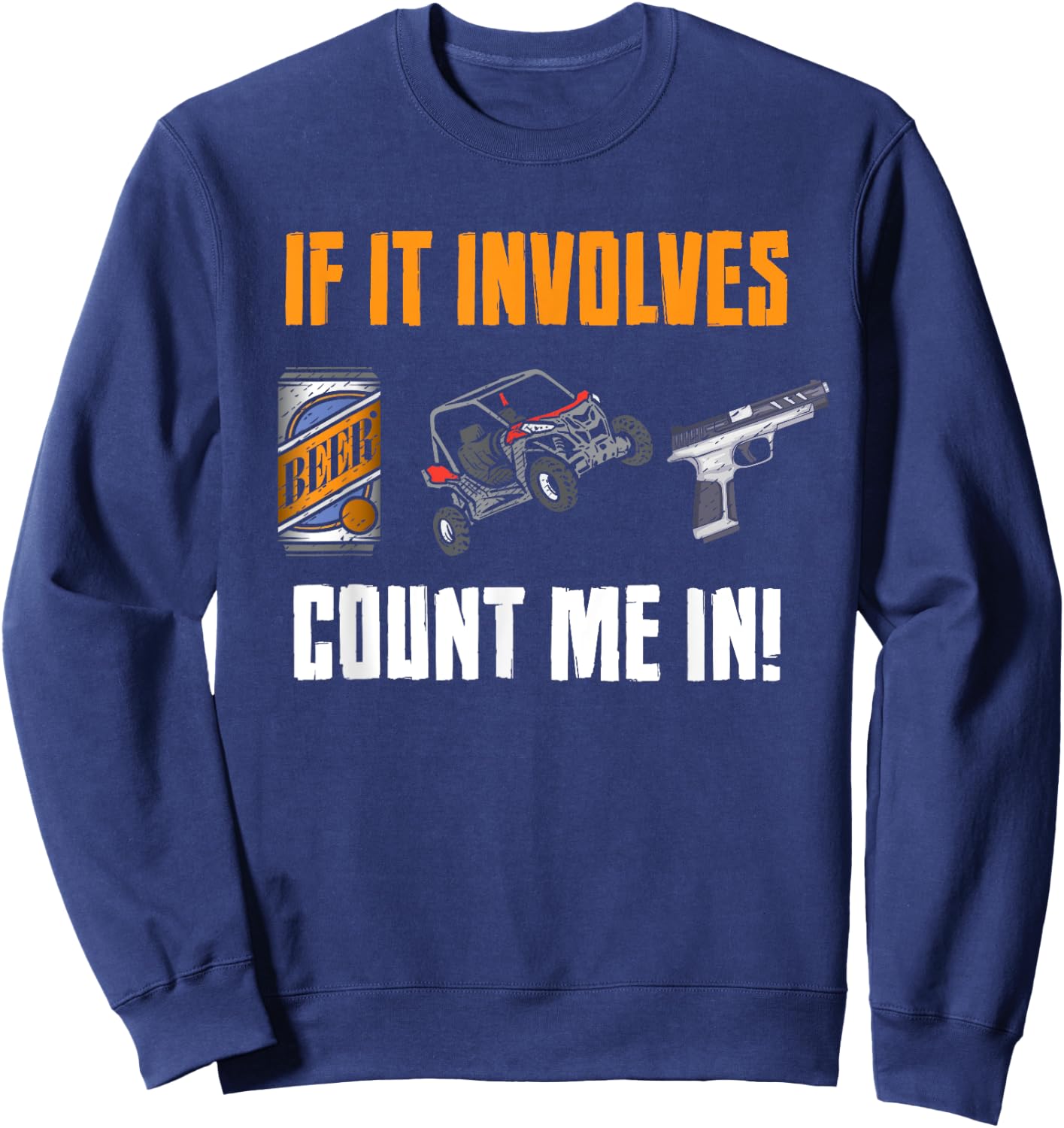 Beer UTV Guns Lover Four Wheeler Quad Off-Roading SxS ATV Sweatshirt - Sweatshirt | Navy