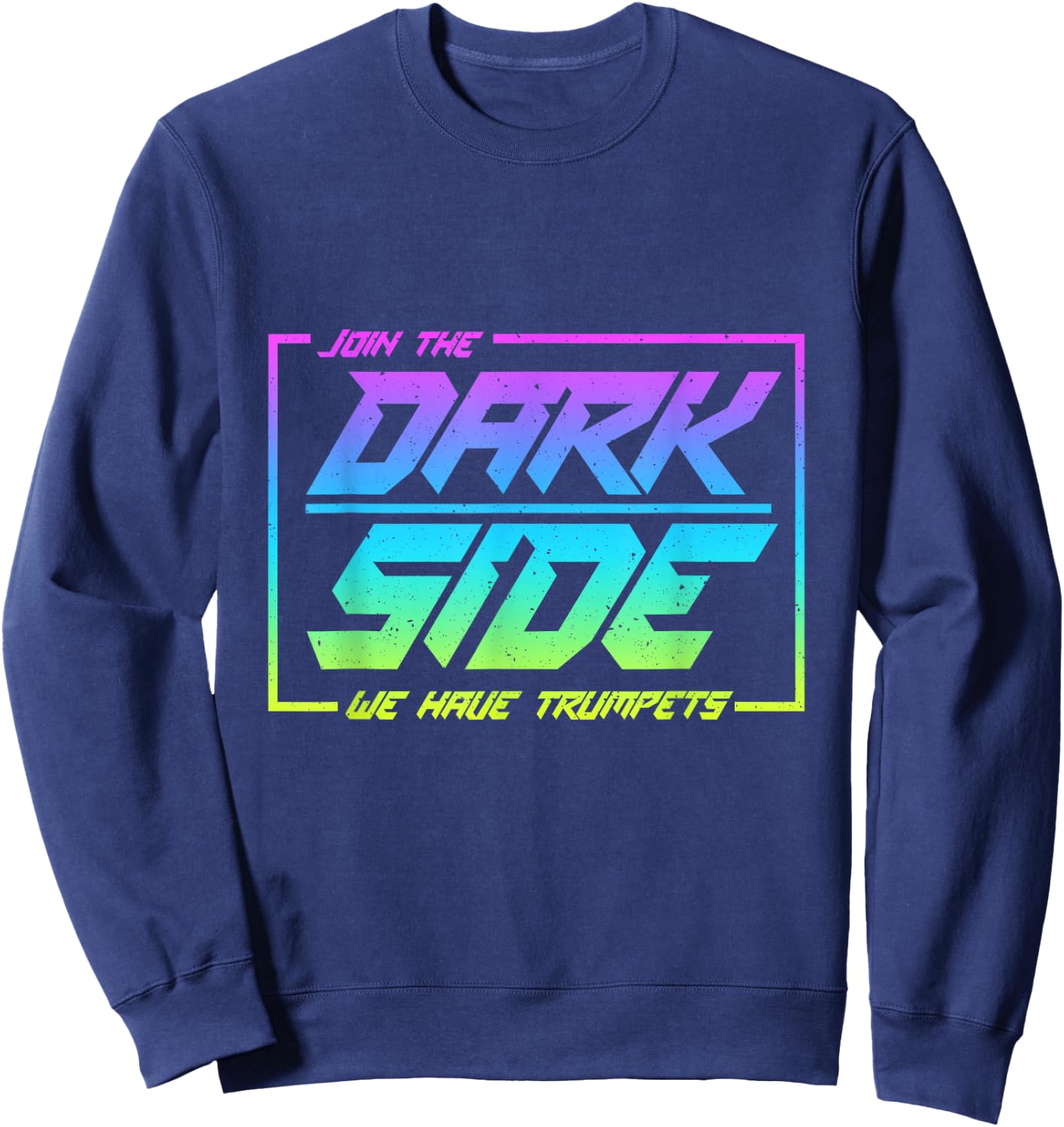 Join The Dark Side We Have Trumpets Funny Trumpet Player Sweatshirt - Sweatshirt | Navy
