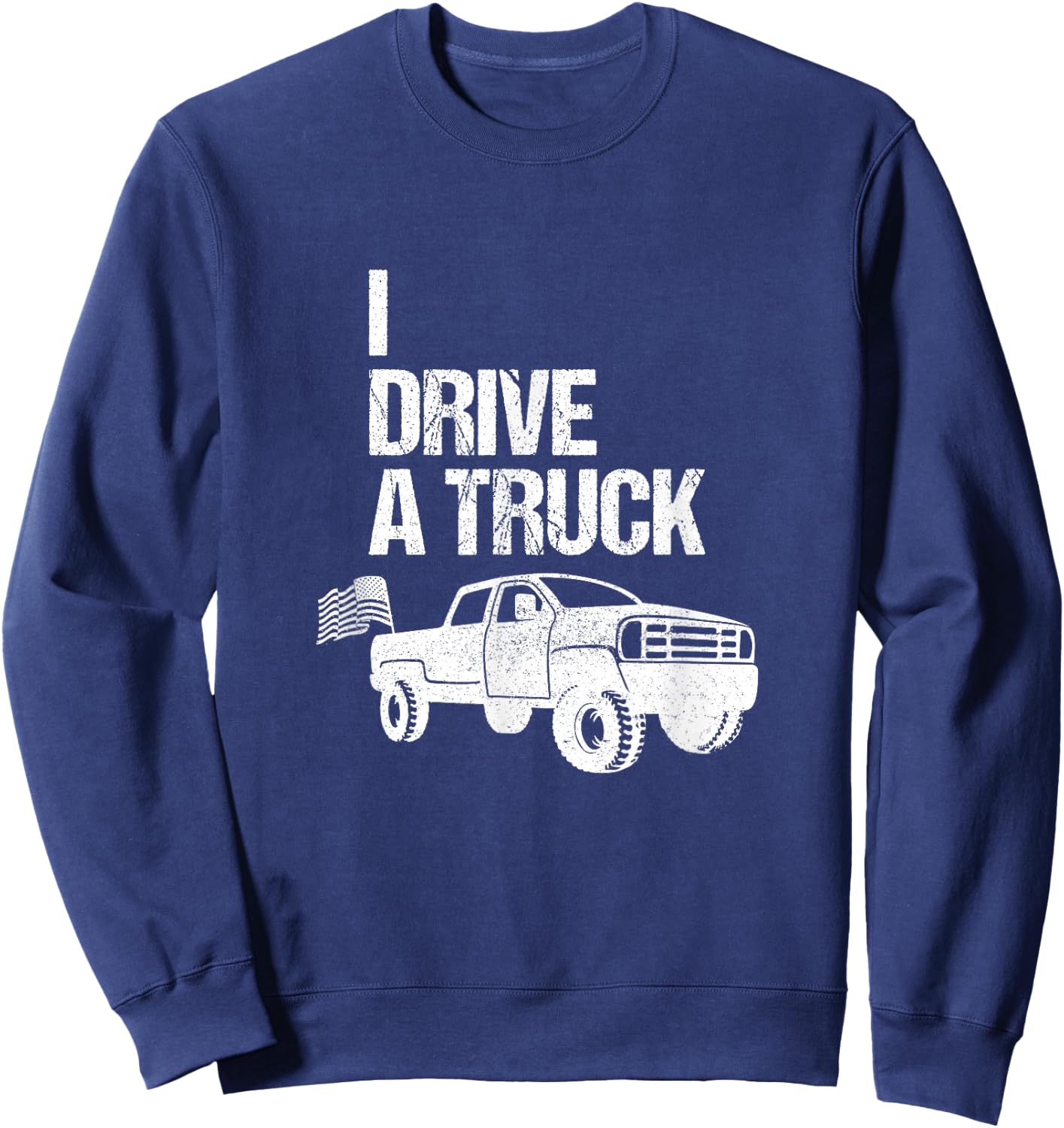 I drive a truck Sweatshirt - Sweatshirt | Navy