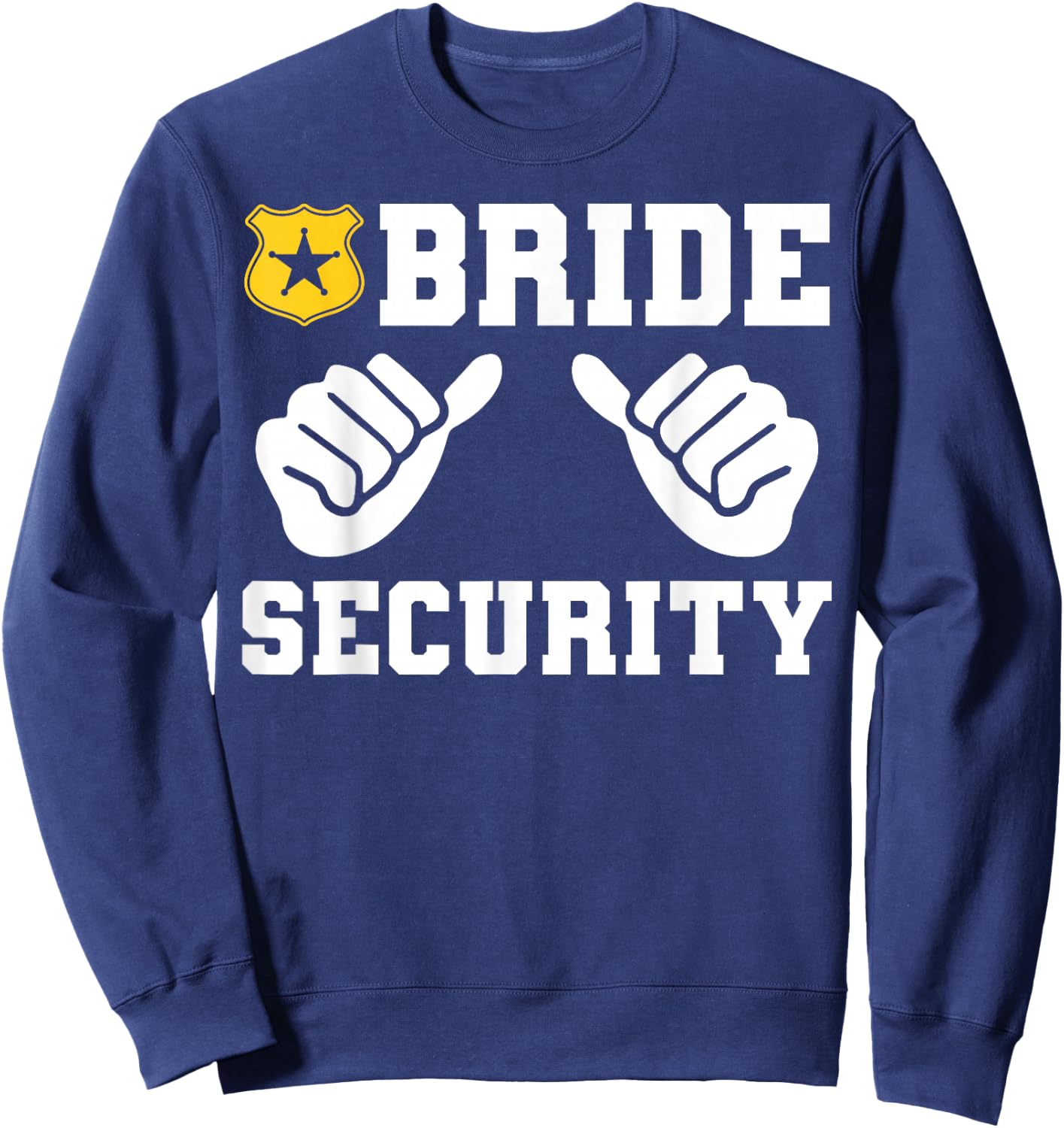 Bride Security Funny Wedding Bridal Bachelorette Party Sweatshirt - Sweatshirt | Navy