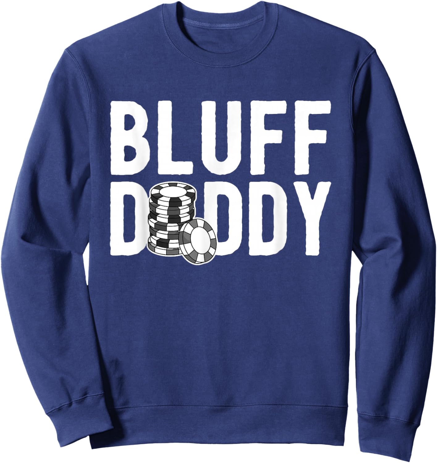 Poker Player Poker Cards Game I Bluff Bluffing Sweatshirt - Sweatshirt | Navy