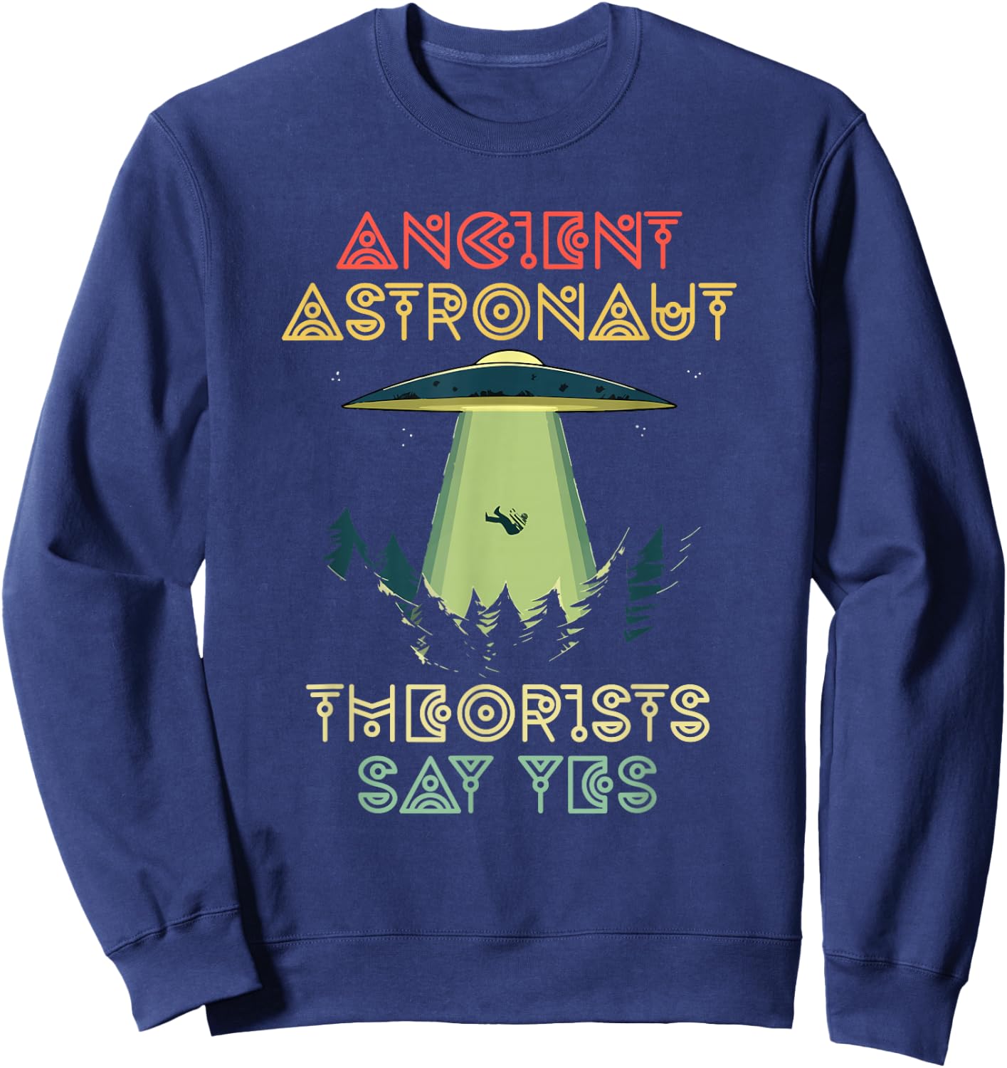 Ancient Astronaut Theorists Say Yes - Alien Head Theorist Sweatshirt - Sweatshirt | Navy