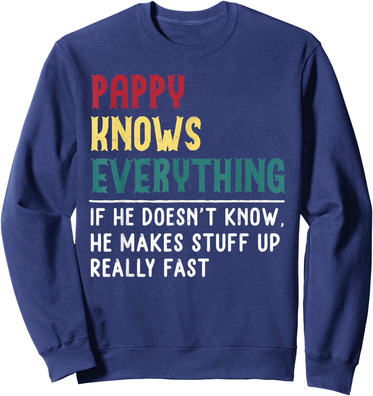 Pappy Know Everything Fathers Day for funny grandpa Pappy Sweatshirt - Sweatshirt | Navy