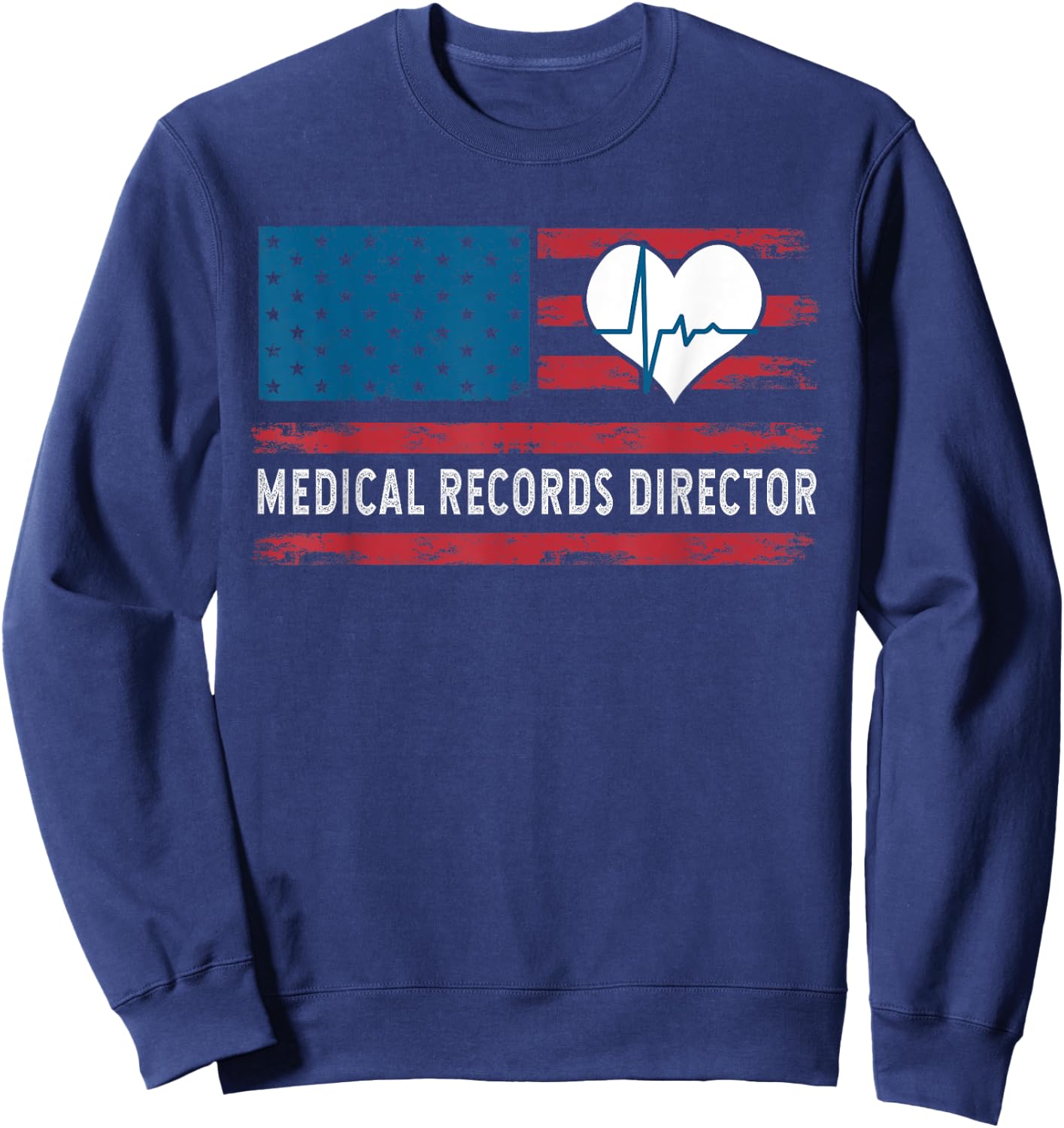 Medical Records Director Patriotic USA Flag Women Kids Men Sweatshirt - Sweatshirt | Navy