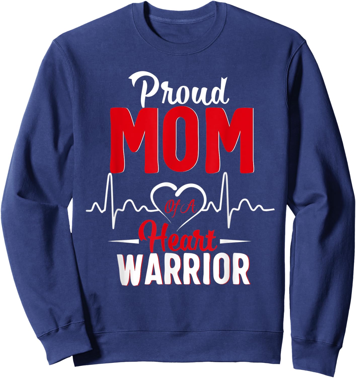 Proud MoM of a Heart Warrior CHD Awareness gift Sweatshirt - Sweatshirt | Navy