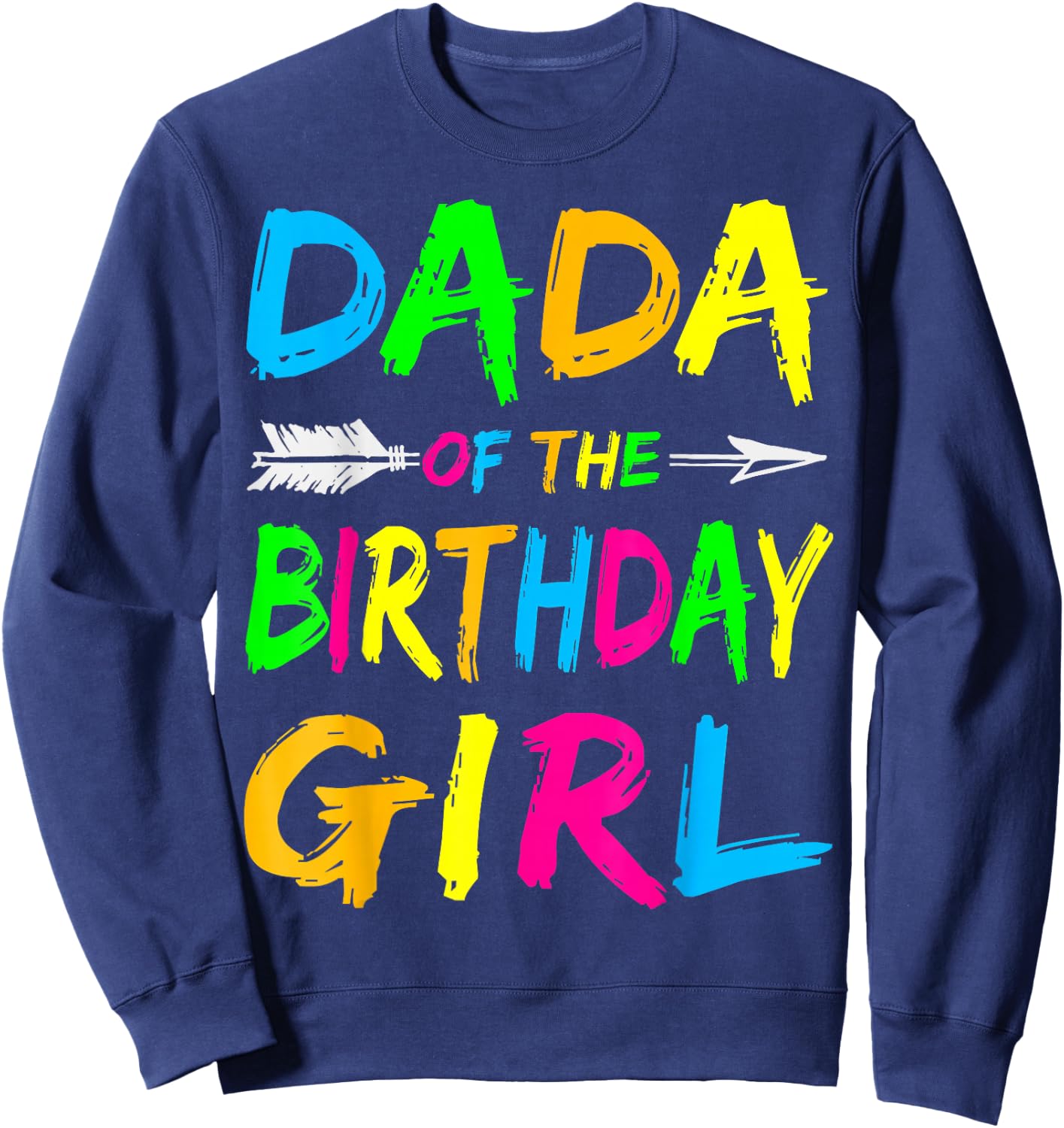 Dada of the Birthday Girl Retro 80's Party Shirt Sweatshirt - Sweatshirt | Navy