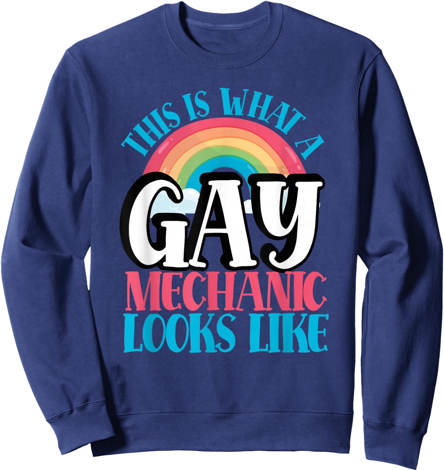 This is What Gay Mechanic Looks Like LGBT Gay Mechanic Sweatshirt - Sweatshirt | Navy