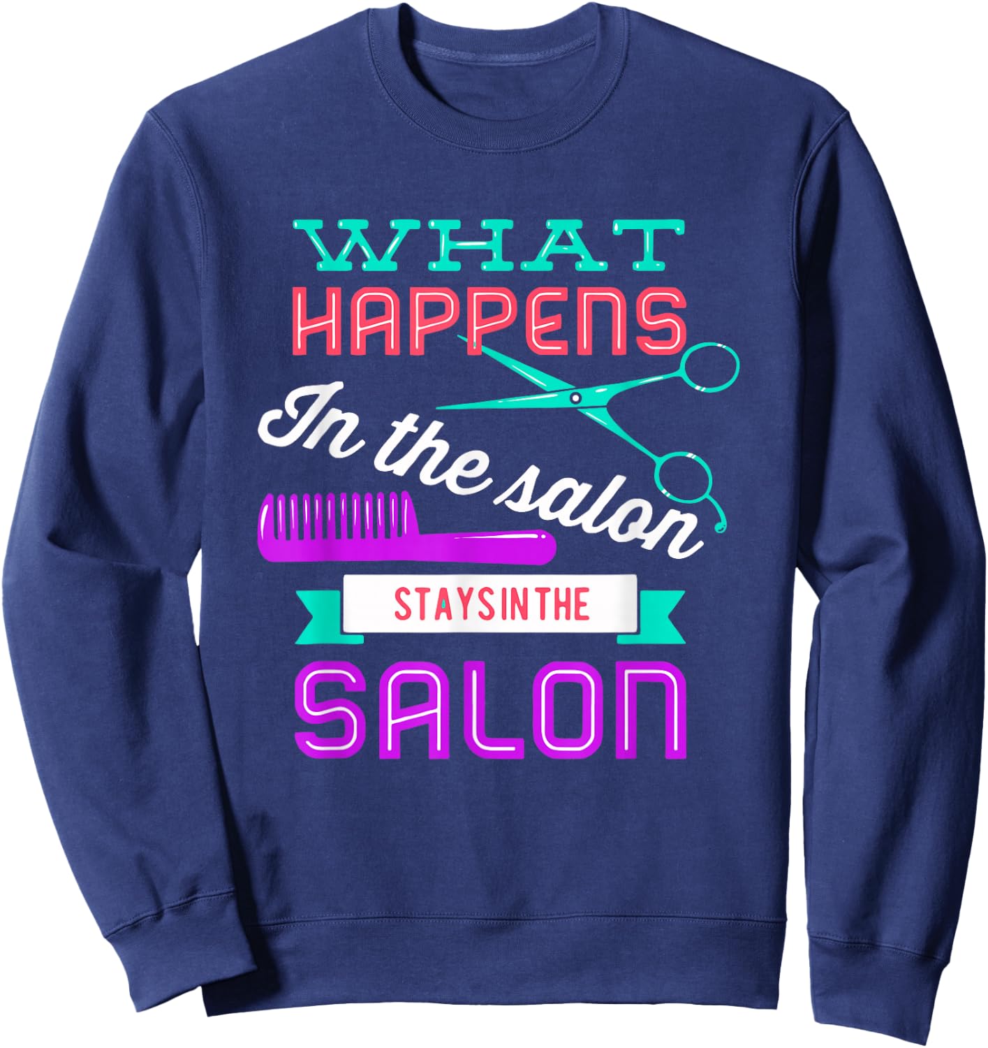Hairstylist Shirt for a Lover of Hairstyling and Hairdresser Sweatshirt - Sweatshirt | Navy