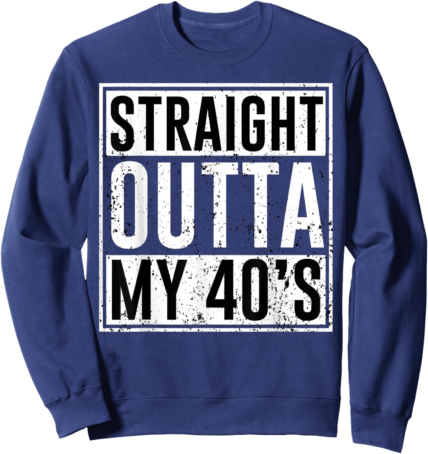 Straight Outta My 40's Birthday Party Matching Family 40 Sweatshirt - Sweatshirt | Navy