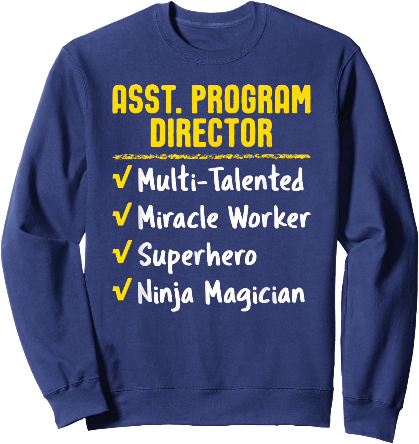 Assistant Program Director Miracle Worker Ninja Funny Gift Sweatshirt - Sweatshirt | Navy