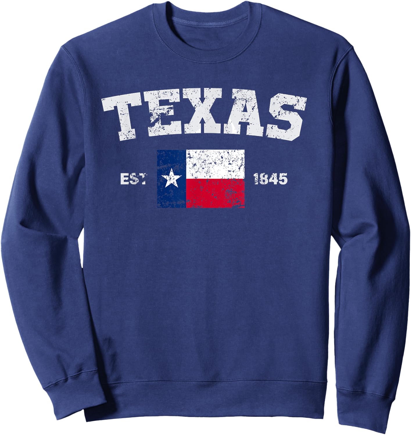 Texas Est. 1845 Texas Flag Cool Vintage Texan Tx Men Women Sweatshirt - Sweatshirt | Navy