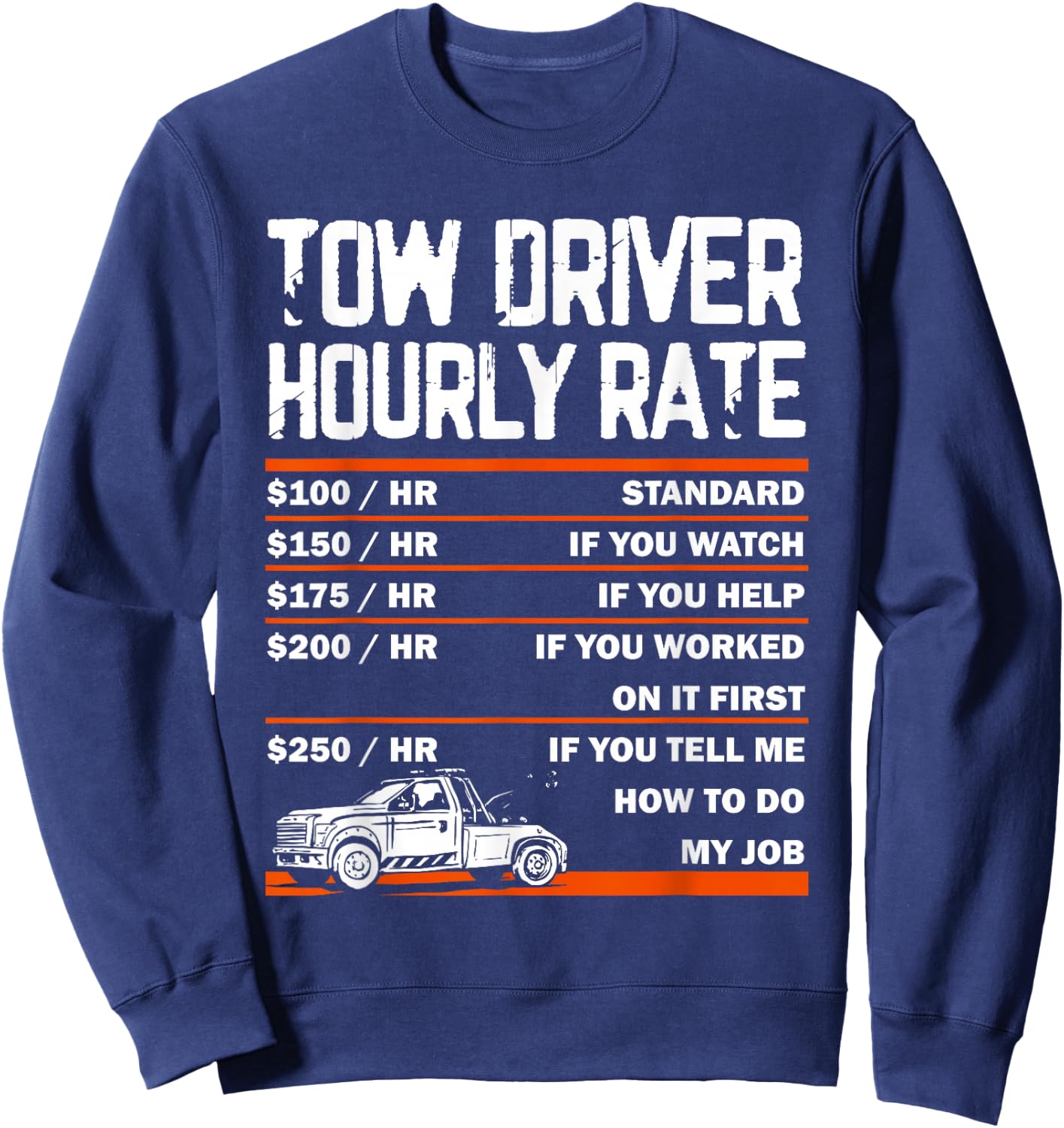 Tow Driver Hourly Rate Towing Service Tow Trucker Sweatshirt - Sweatshirt | Navy