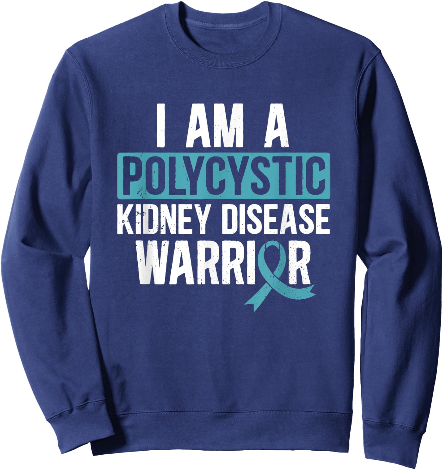 Polycystic Kidney Disease Warrior PKD Teal Ribbon Awareness Sweatshirt - Sweatshirt | Navy