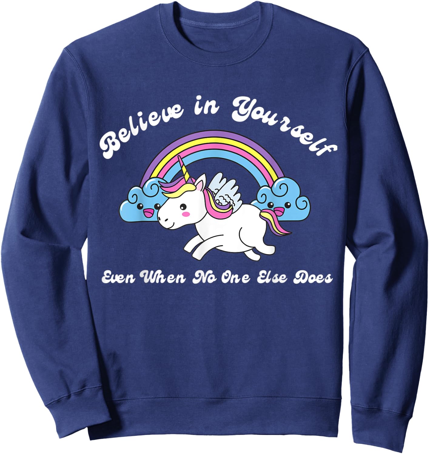 Believe In Yourself Even When No One Else Does Unicorn Sweatshirt - Sweatshirt | Navy