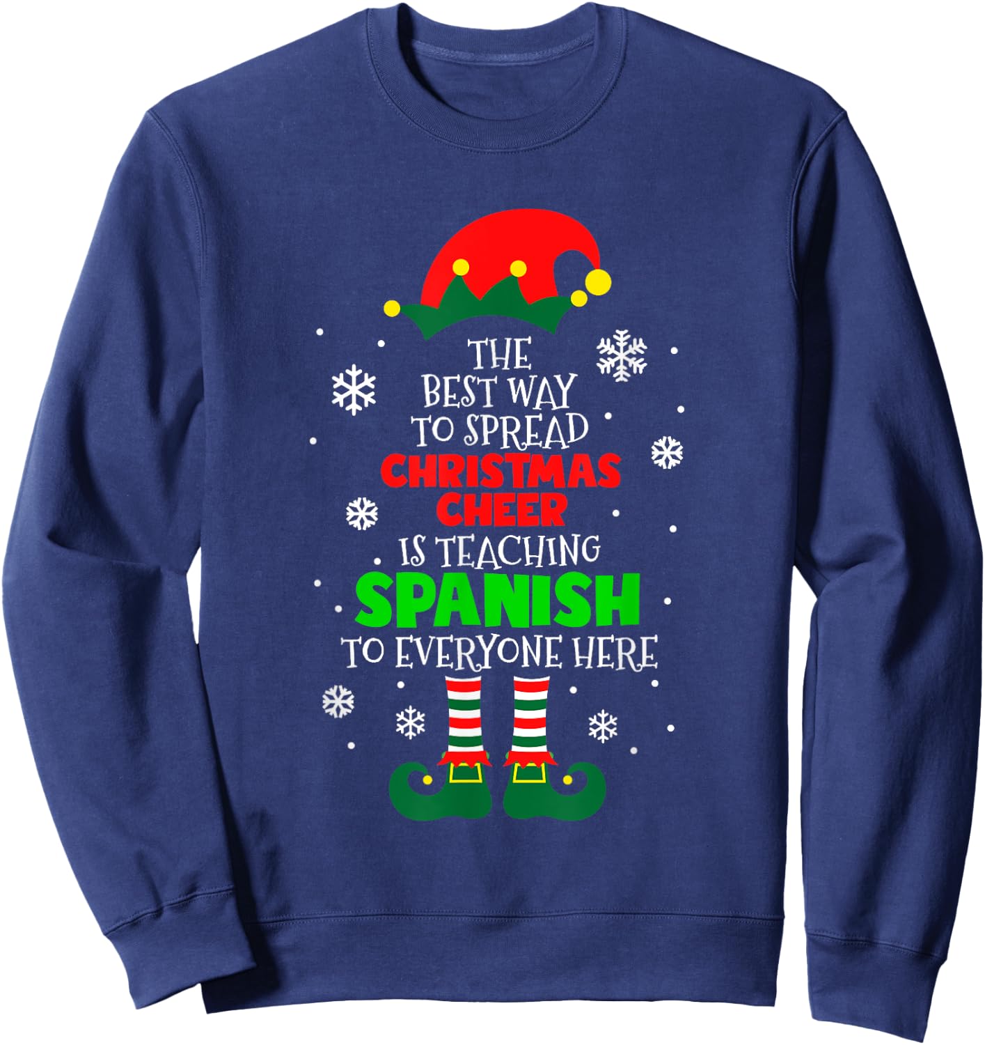The Best Way To Spread Christmas Cheer Is Teaching Spanish Sweatshirt - Sweatshirt | Navy