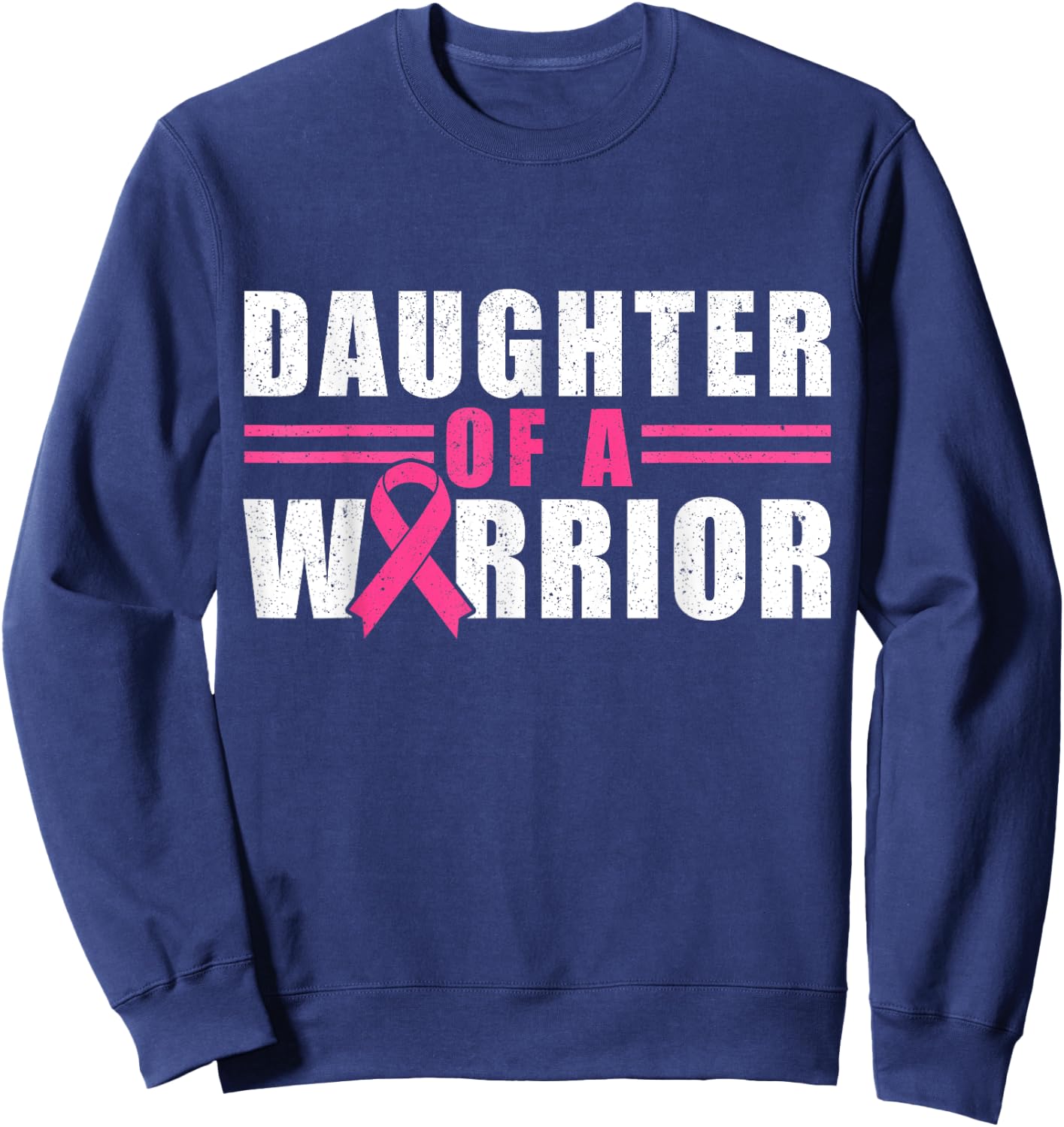 Daughter Of A Warrior Breast Cancer Awareness Month Sweatshirt - Sweatshirt | Navy