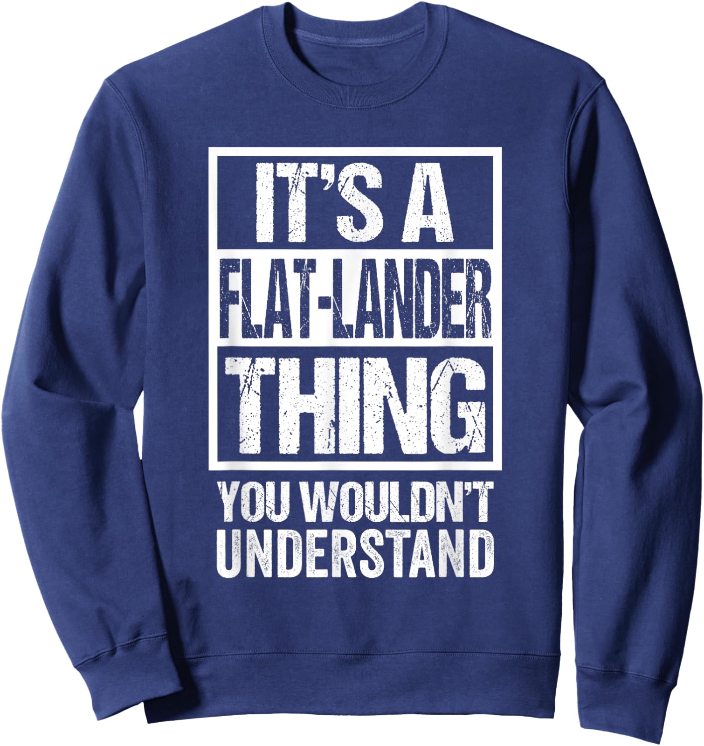It's A Flat-Lander Thing You Wouldn't Understand Canada Sweatshirt - Sweatshirt | Navy
