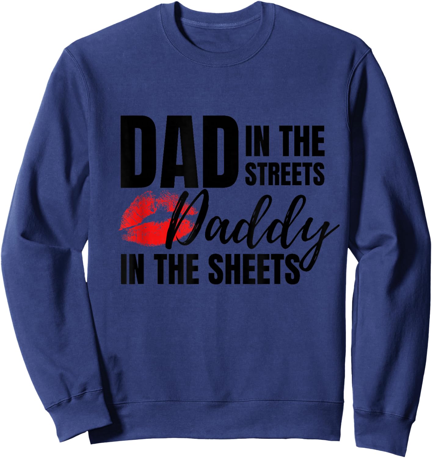Dad in The Streets Daddy in The Sheets Funny Sweatshirt - Sweatshirt | Navy