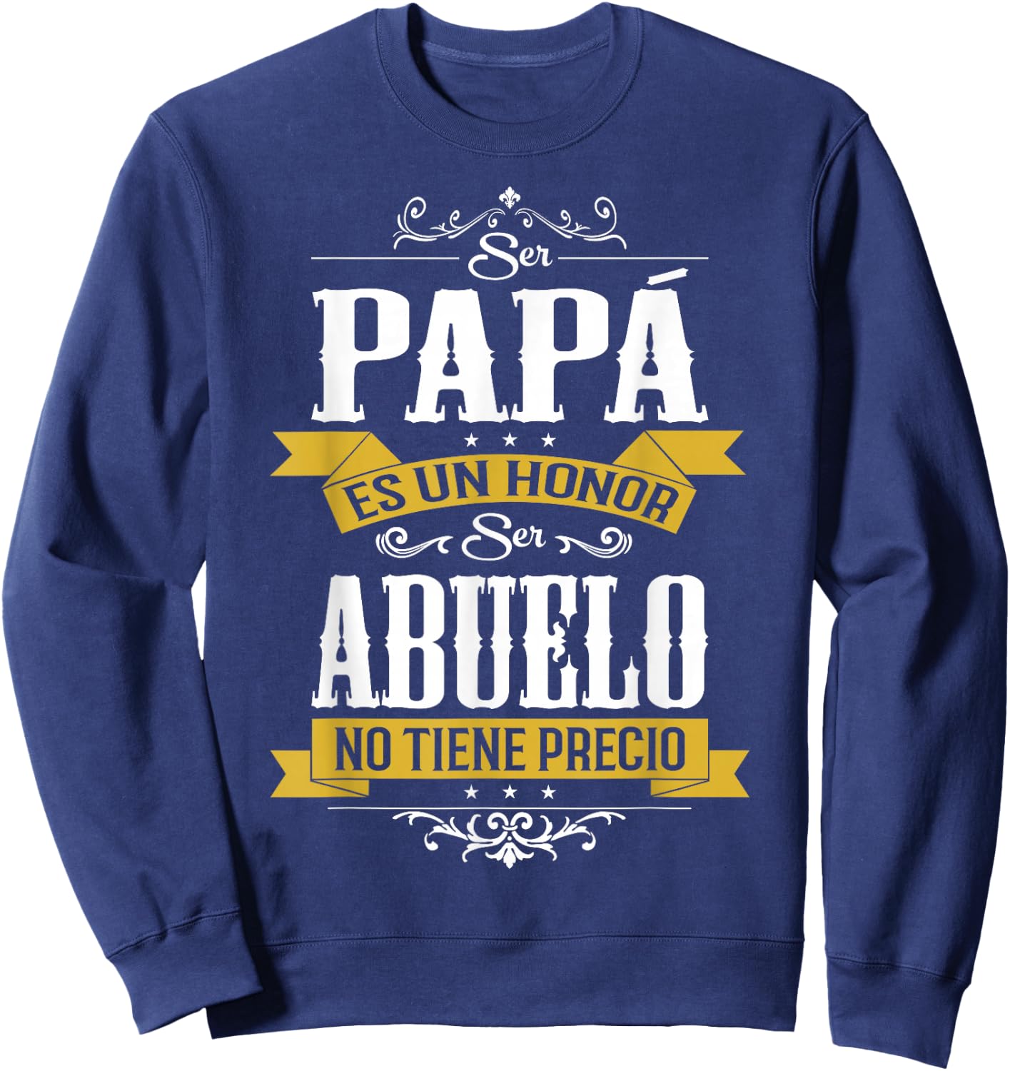 Ser Papa ES Un Honor Ser Abuelo No Tiene Precio Sweatshirt - Sweatshirt | Navy