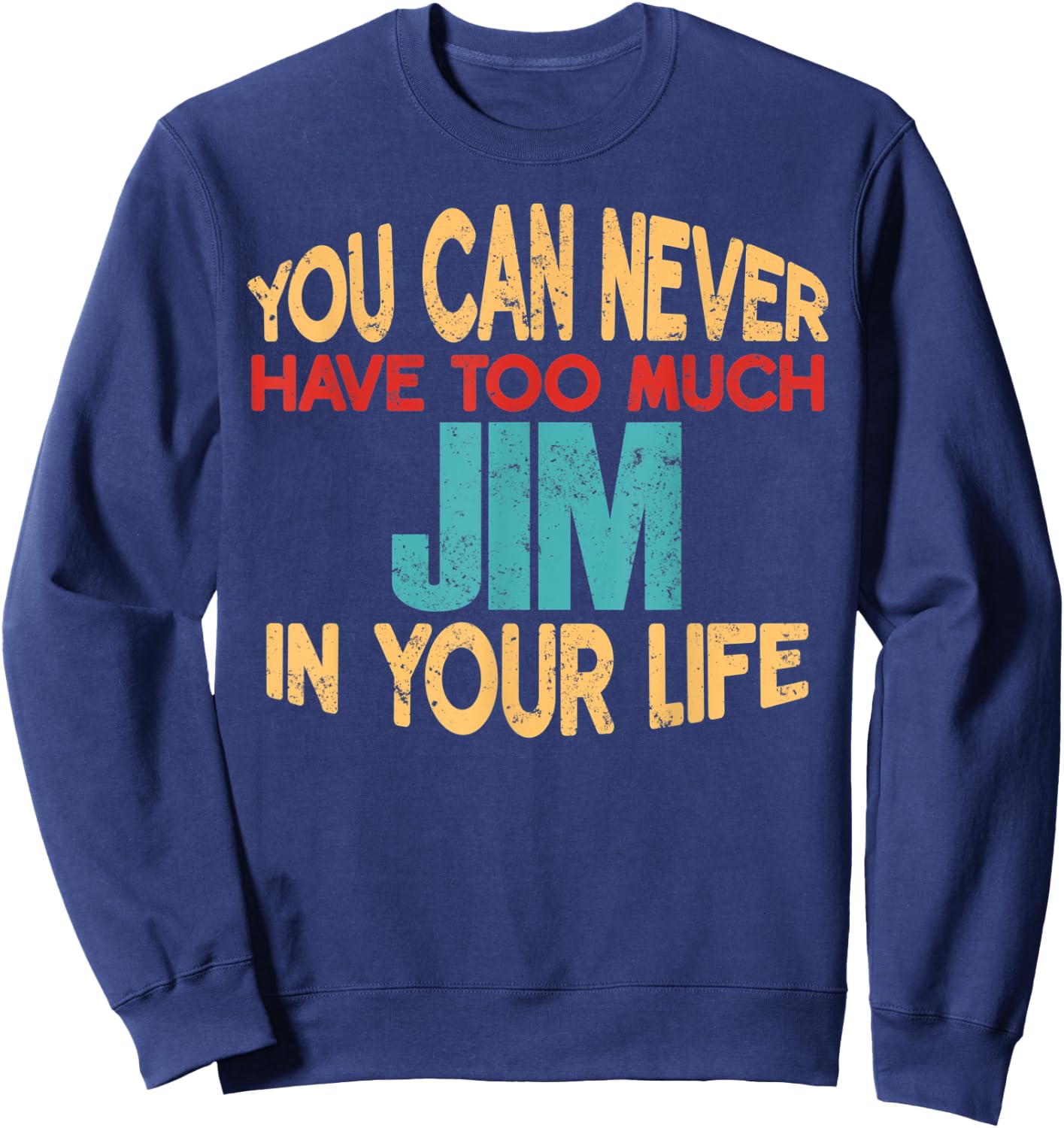 Funny Jim Personalized First Name Joke Item Sweatshirt - Sweatshirt | Navy