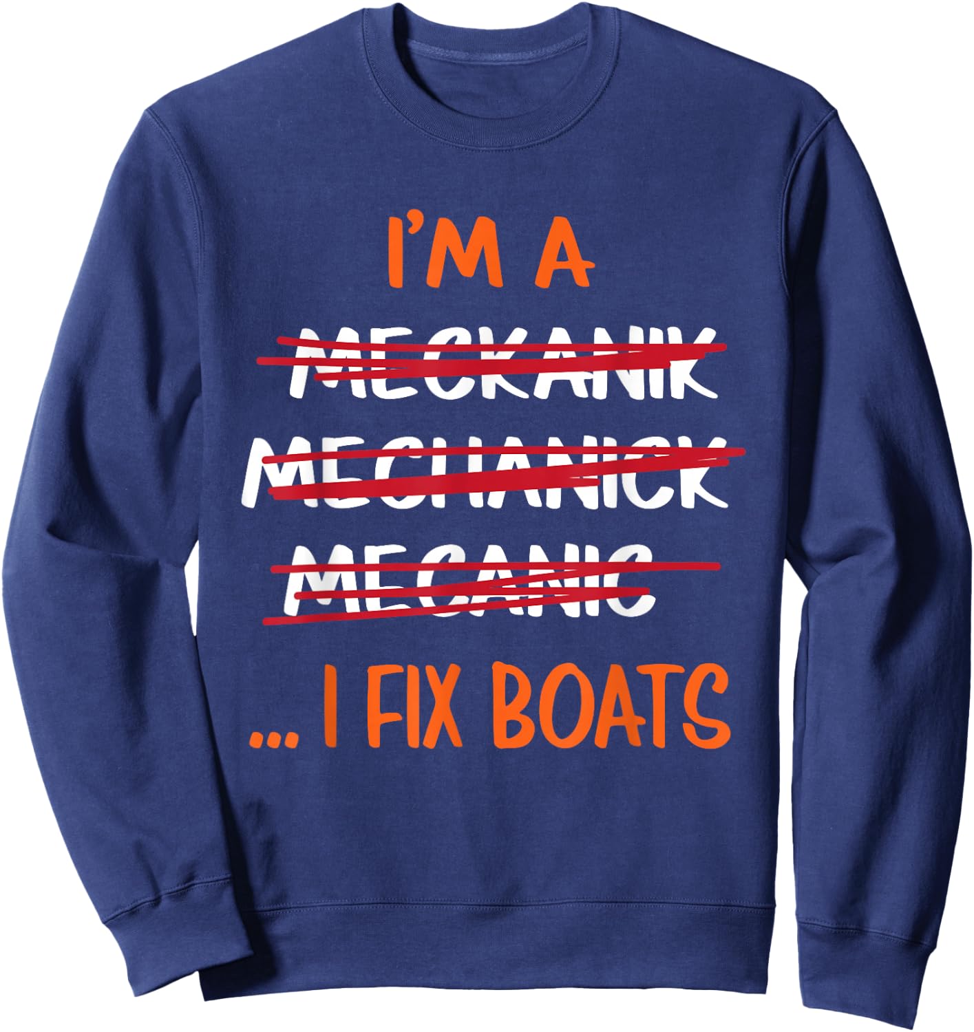 I Fix Boats Funny Mechanic Sweatshirt - Sweatshirt | Navy