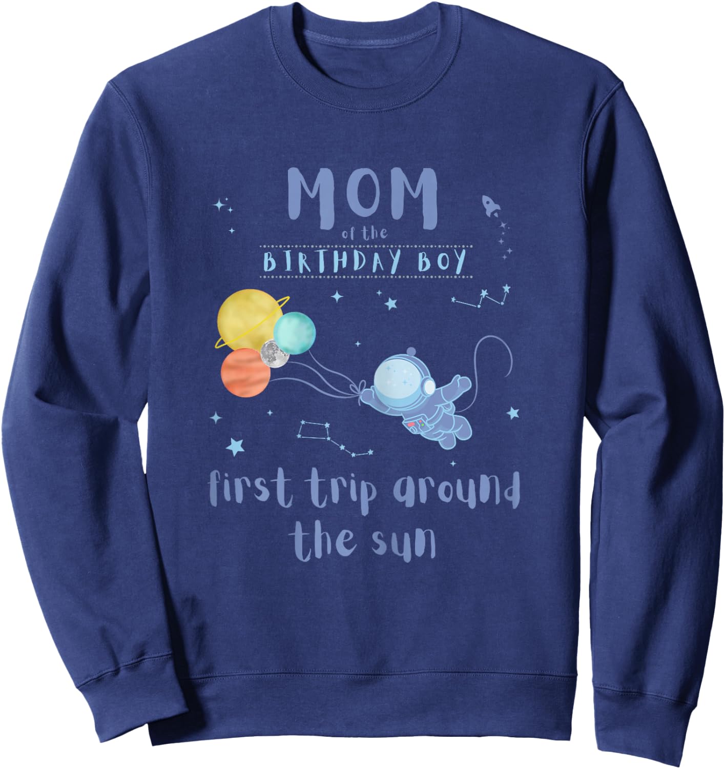 Mom Mommy 1st Birthday First Trip Around The Sun Space Bday Sweatshirt - Sweatshirt | Navy