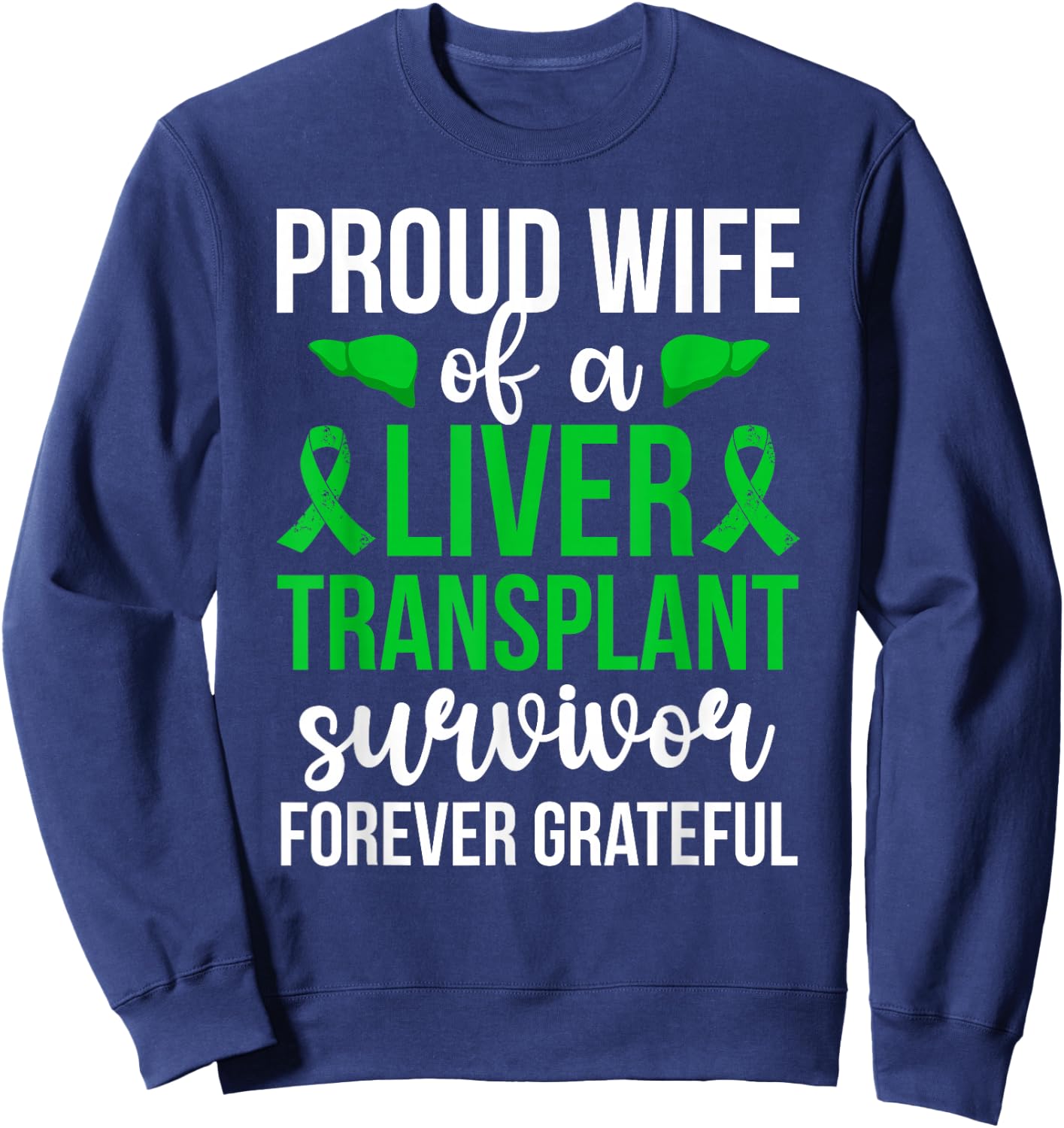 Proud Liver Transplant Survivor Wife Liver Recipient Wife Sweatshirt - Sweatshirt | Navy