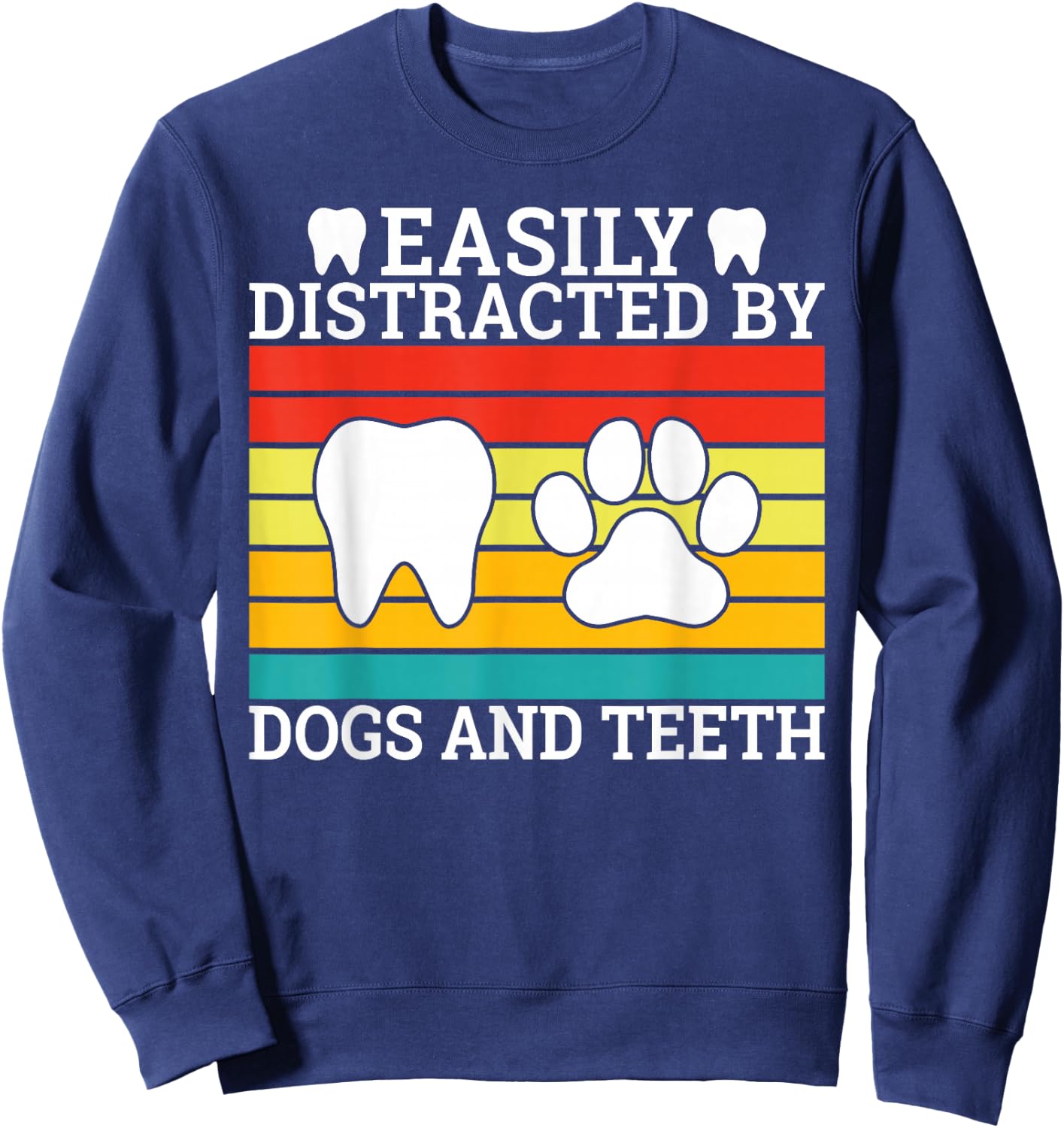 Easily distracted by Teeth and Dogs Dentist Sweatshirt - Sweatshirt | Navy