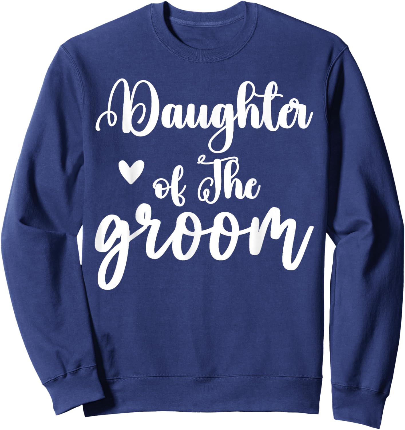 Daughter Of The Groom Wedding Party Matching Bridal shower Sweatshirt - Sweatshirt | Navy