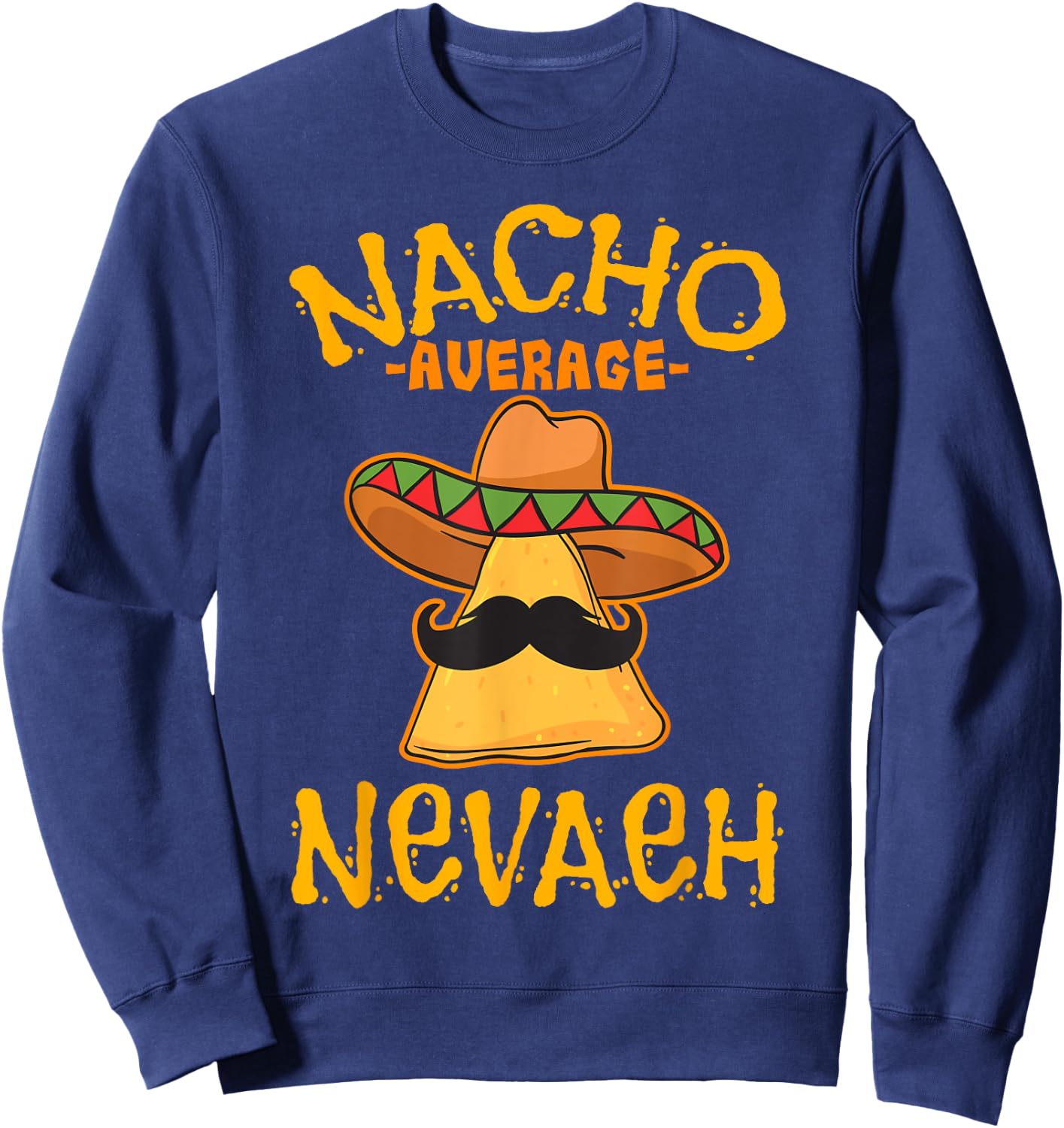Nacho Average Nevaeh Personalized Name Funny Taco Sweatshirt - Sweatshirt | Navy