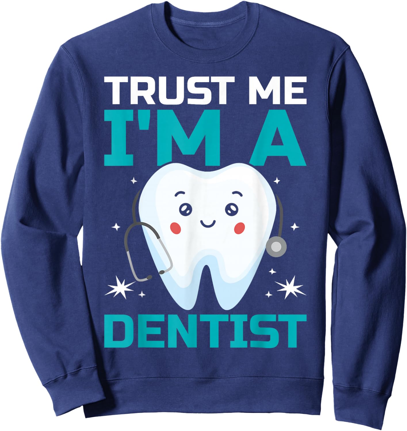 Trust Me I'm A Dentist Sweatshirt - Sweatshirt | Navy