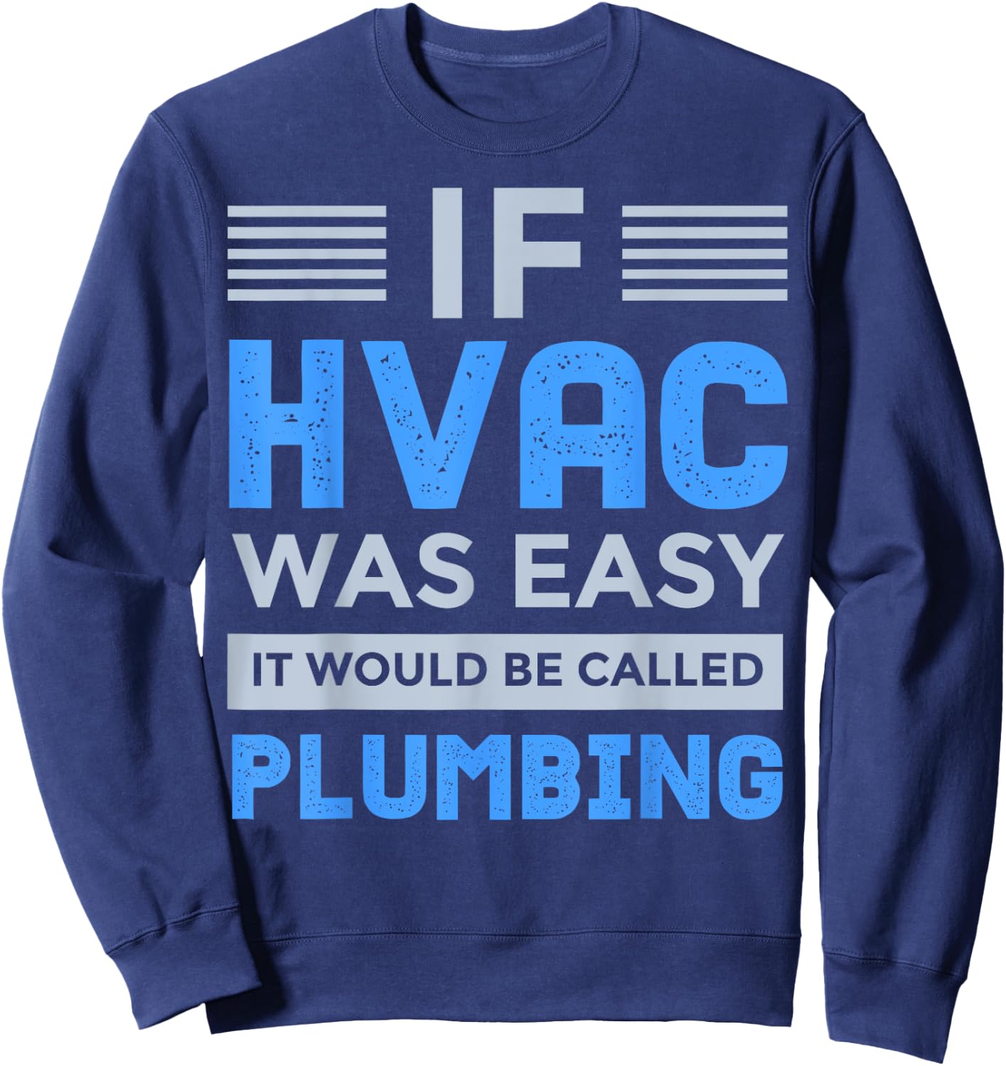 Funny HVAC Gift Cool HVAC Easy Technician Gag Sweatshirt - Sweatshirt | Navy
